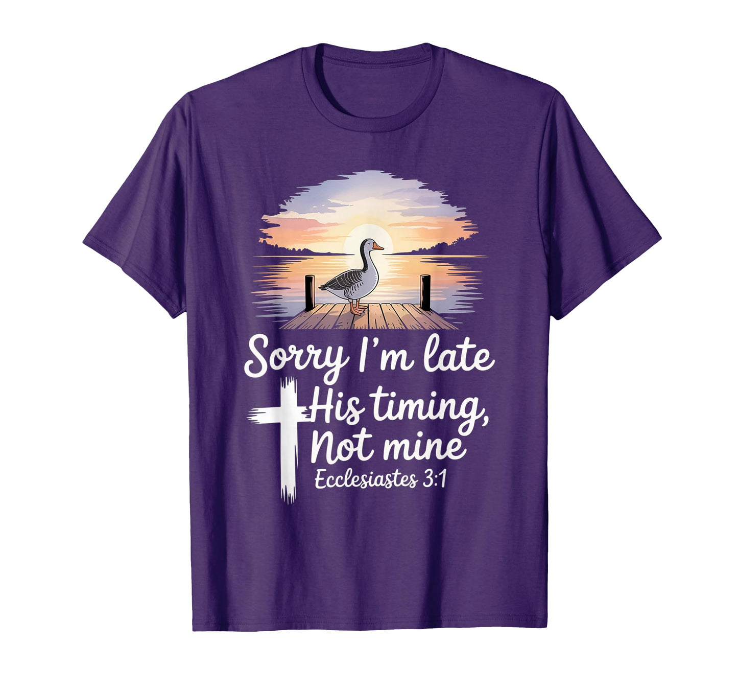 Sorry I'm Late his Timing not Mine, Funny Christian Goose T-Shirt