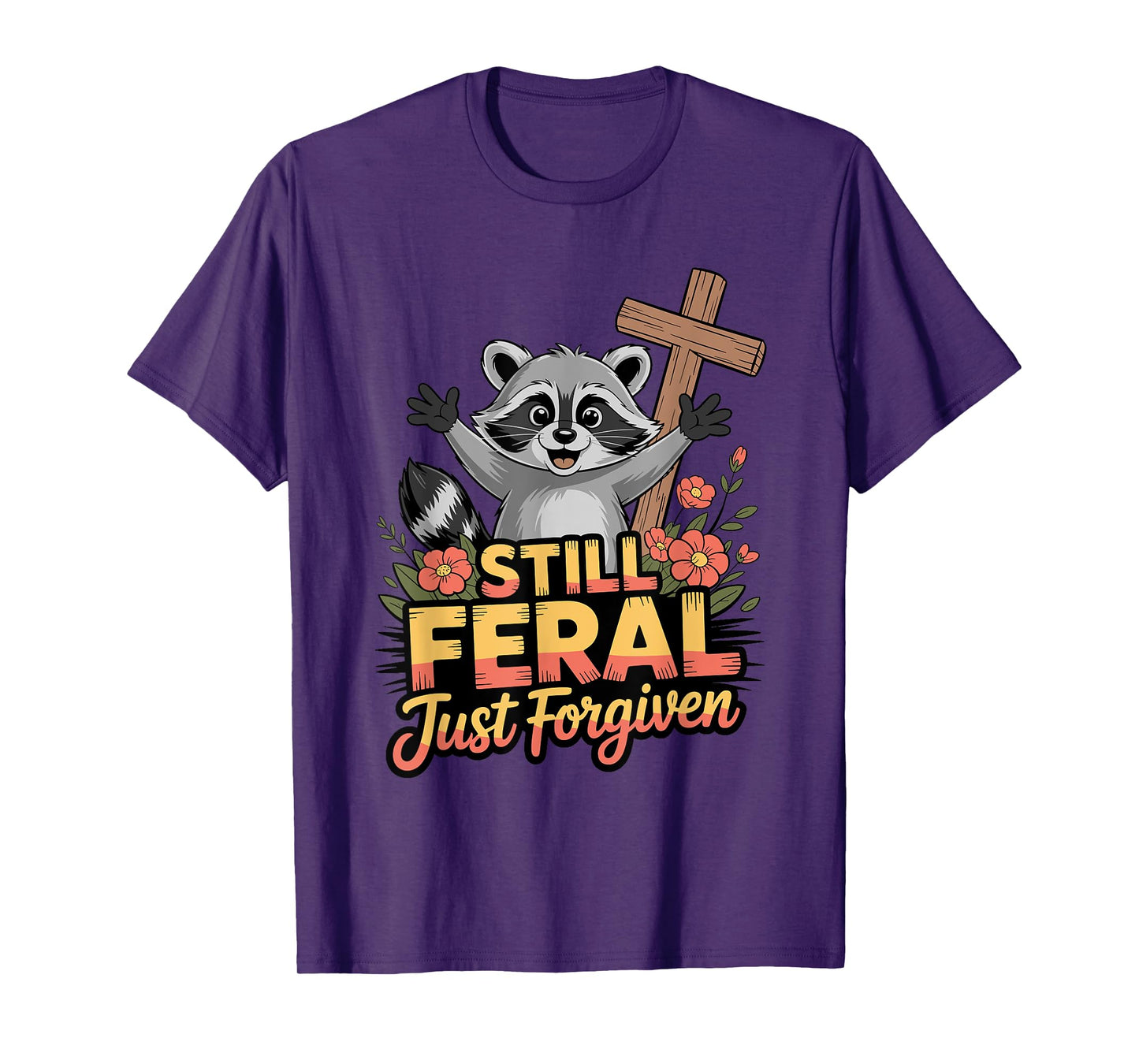 Cute Still Feral Just Forgiven Funny Christian Raccoon Faith T-Shirt