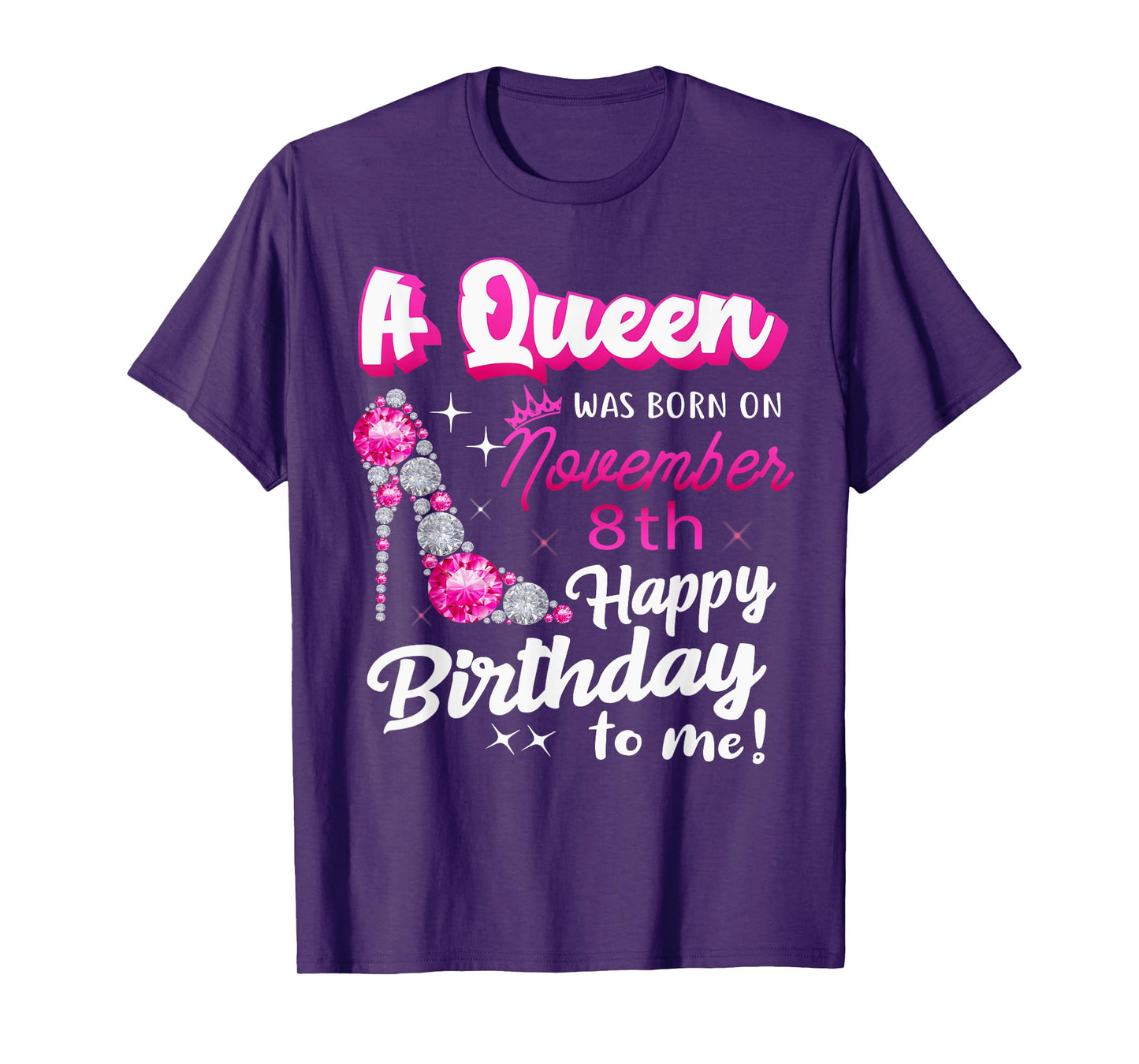 Queen Was Born On November 8th Happy Birthday To Me Nov 8 T-Shirt