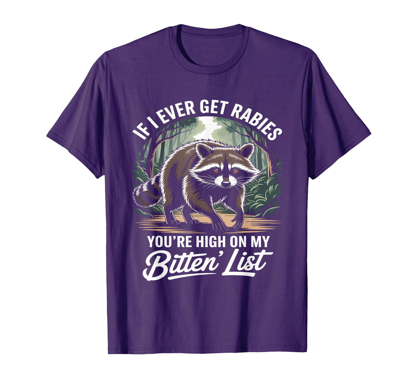 If I Ever Get Rabies, You're High On My Bitin' List T-Shirt