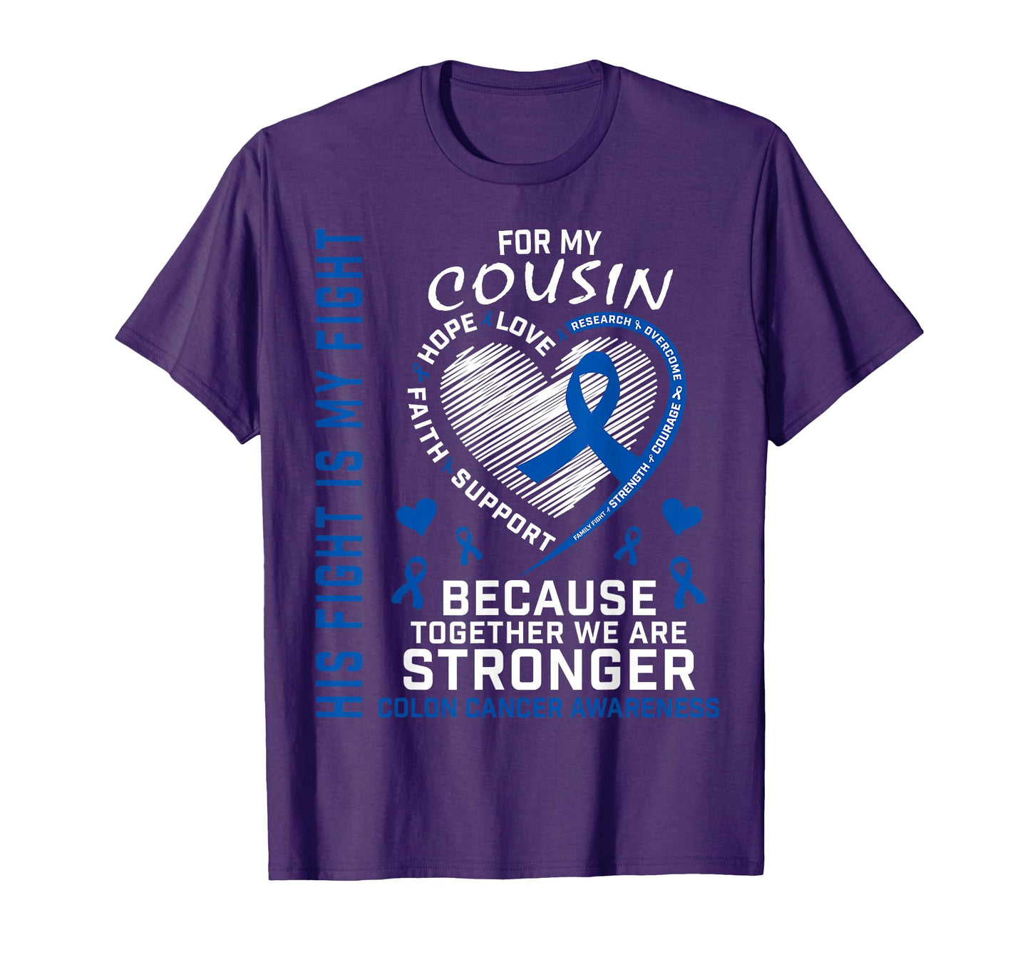 His Fight Is My Fight Cousin Colon Cancer Uplifting Messages T-Shirt