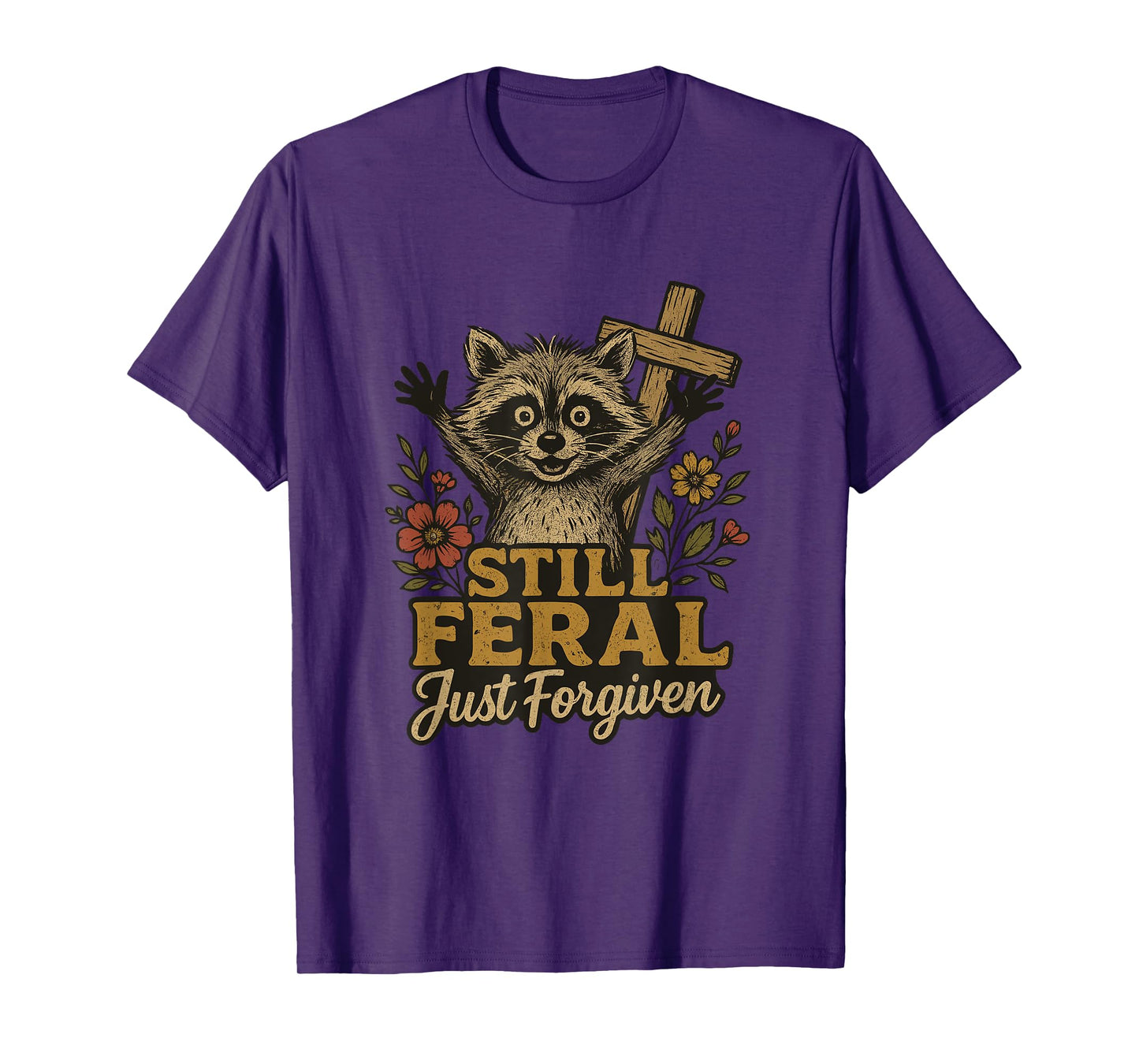 Cute Still Feral Just Forgiven Funny Christian Raccoon Faith T-Shirt