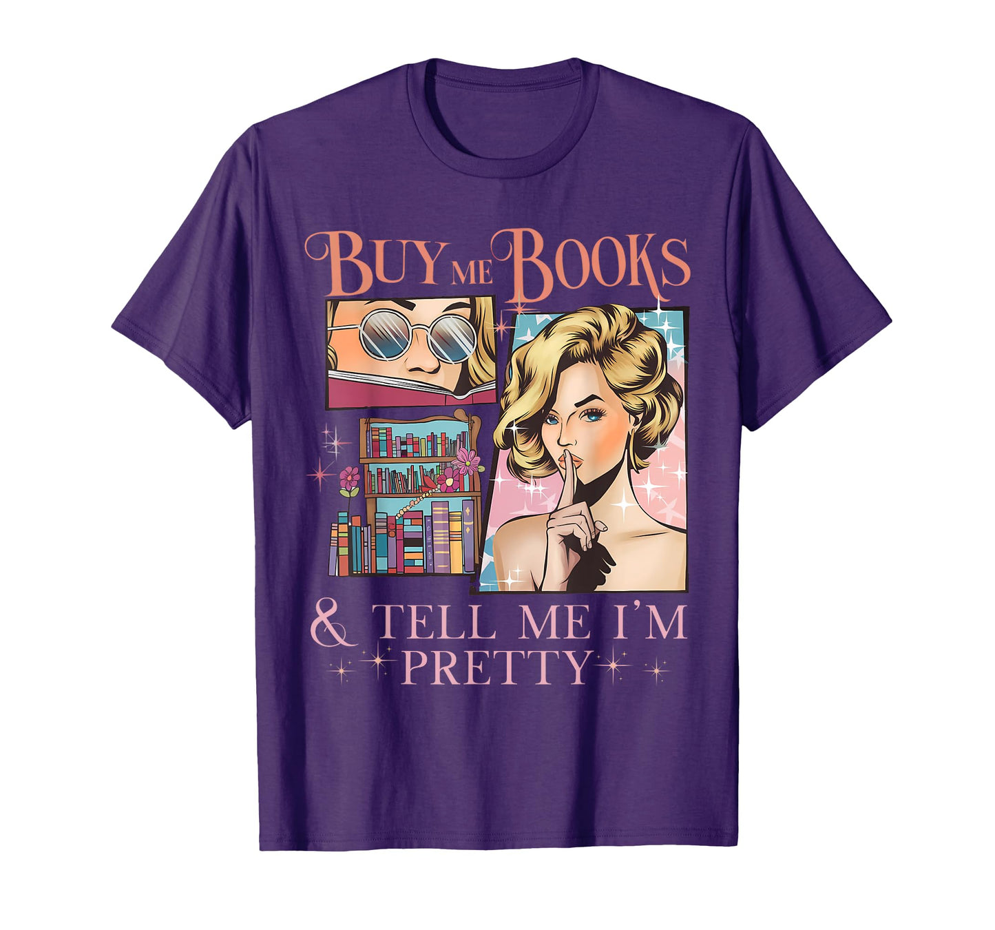 Buy Me Books and Tell Me I'm Pretty Book Lover Tee T-Shirt