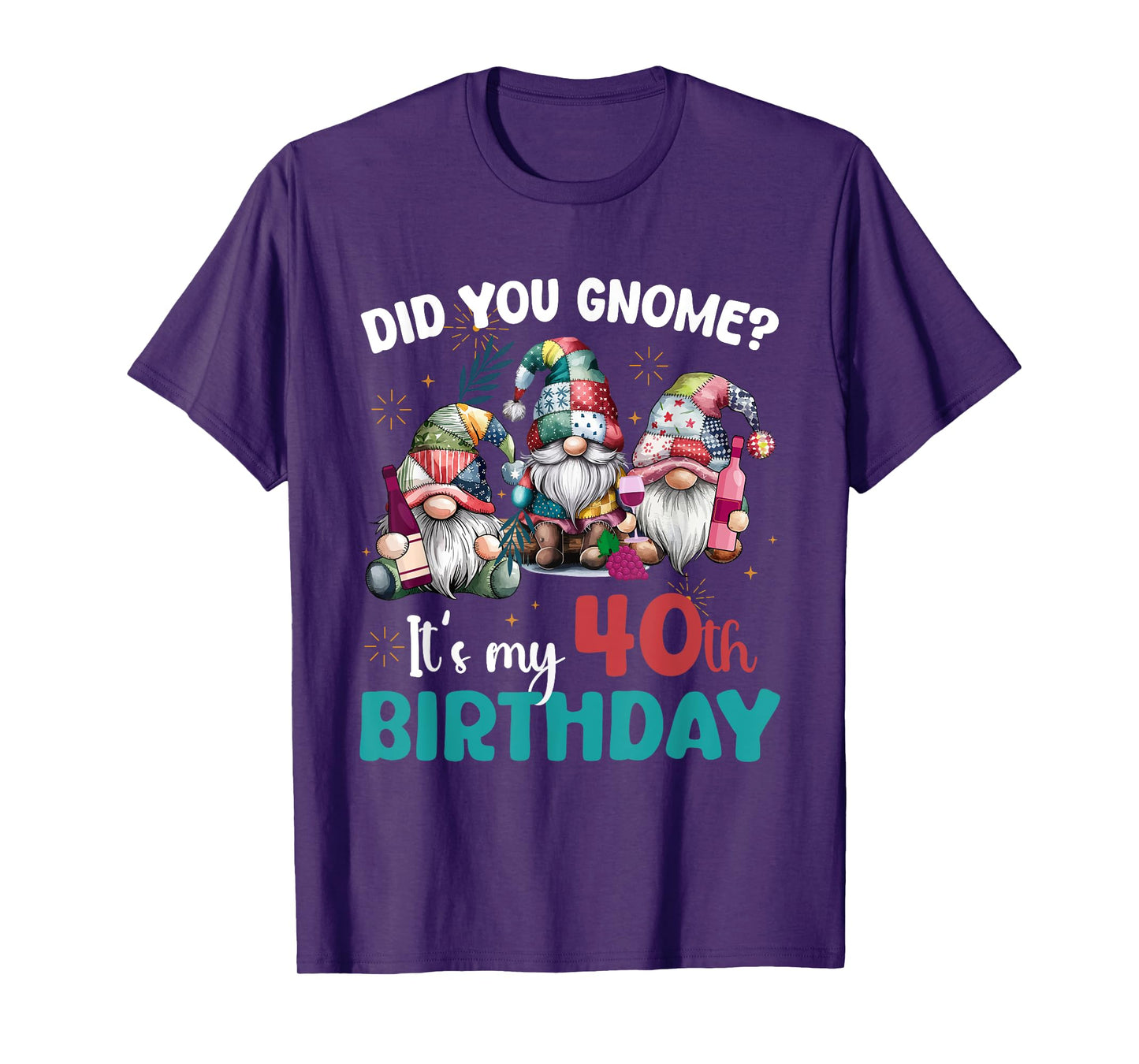 Did You Gnome Its My 40th Birthday Gifts 40 Year Old Gnomes T-Shirt
