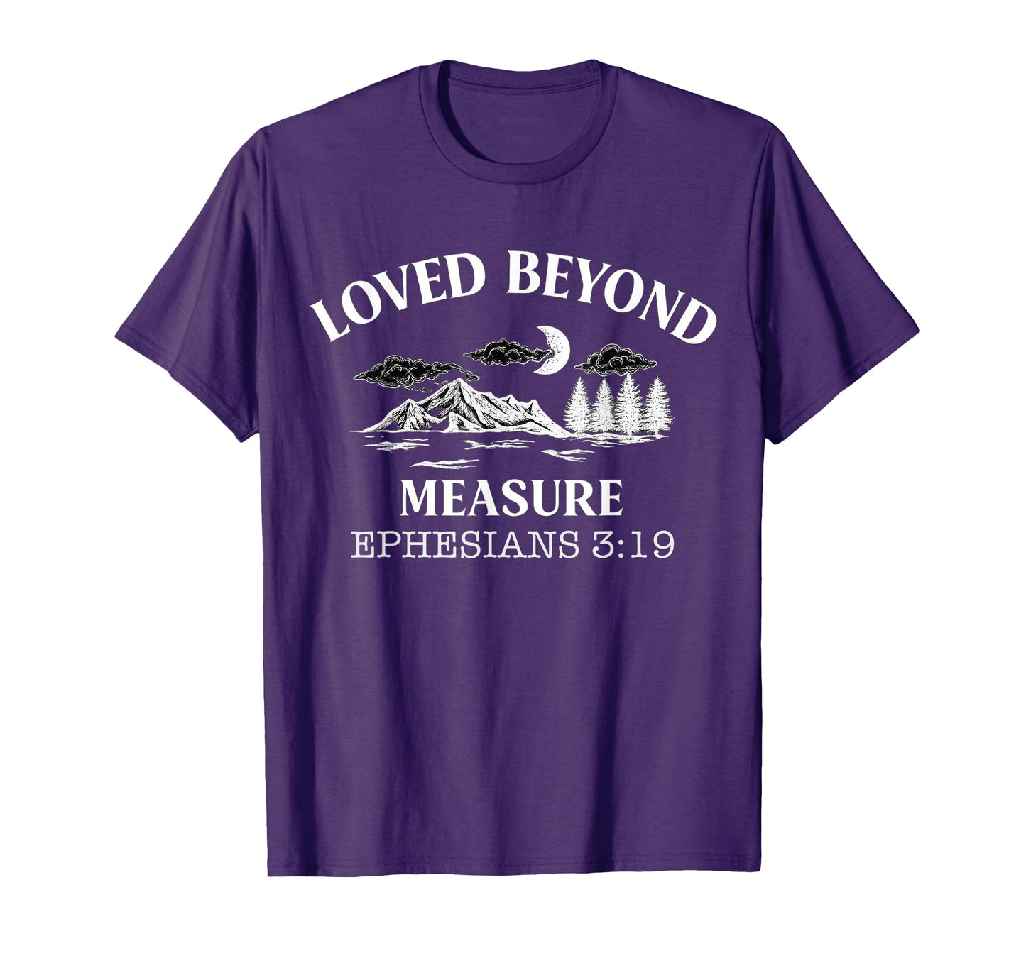 Loved Beyond Measure - Ephesians 3:19 Bible Verse T-Shirt