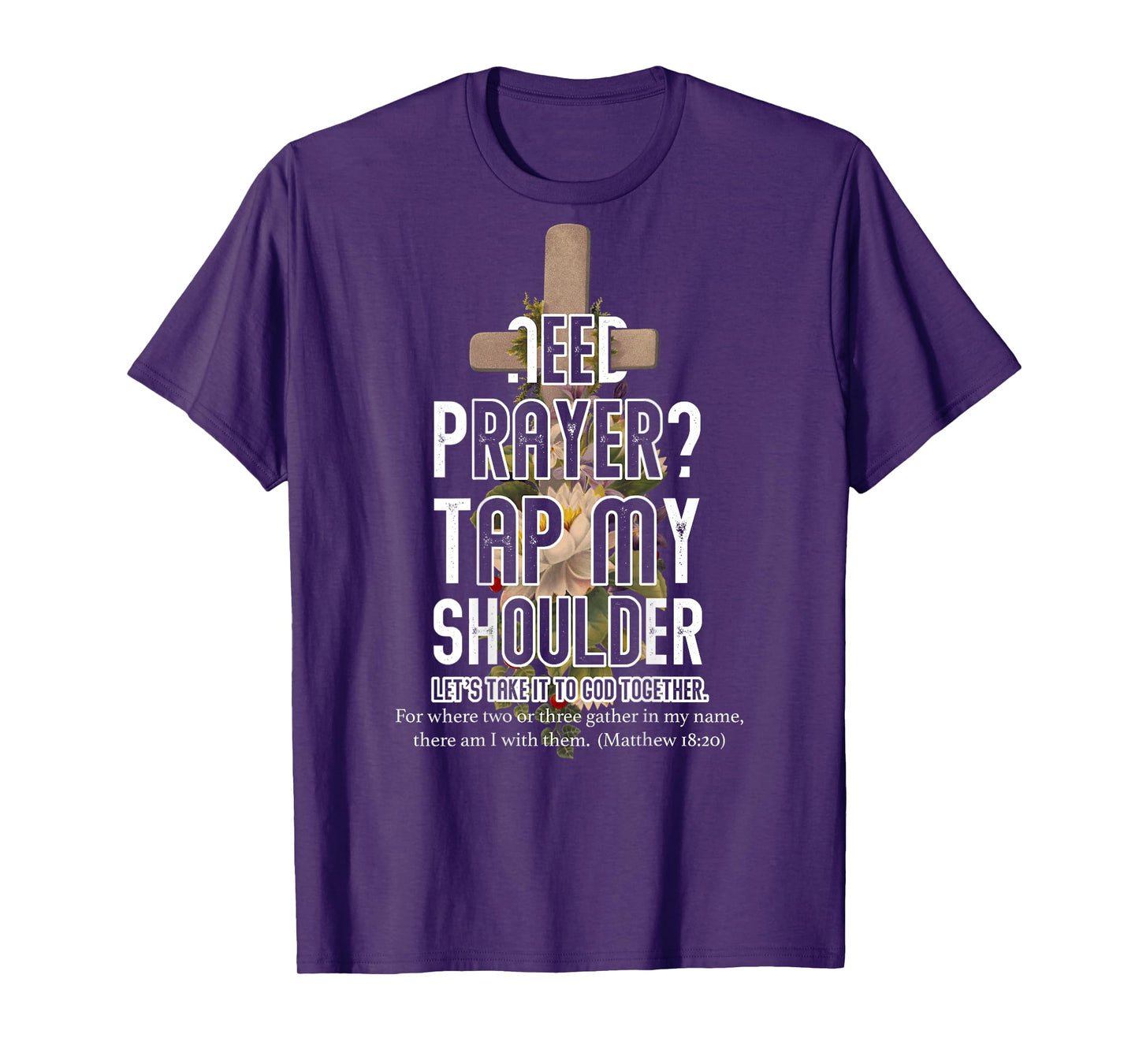 Need Prayer Tap My Shoulder Bible Verse Christ Matthew 18 20 T-Shirt