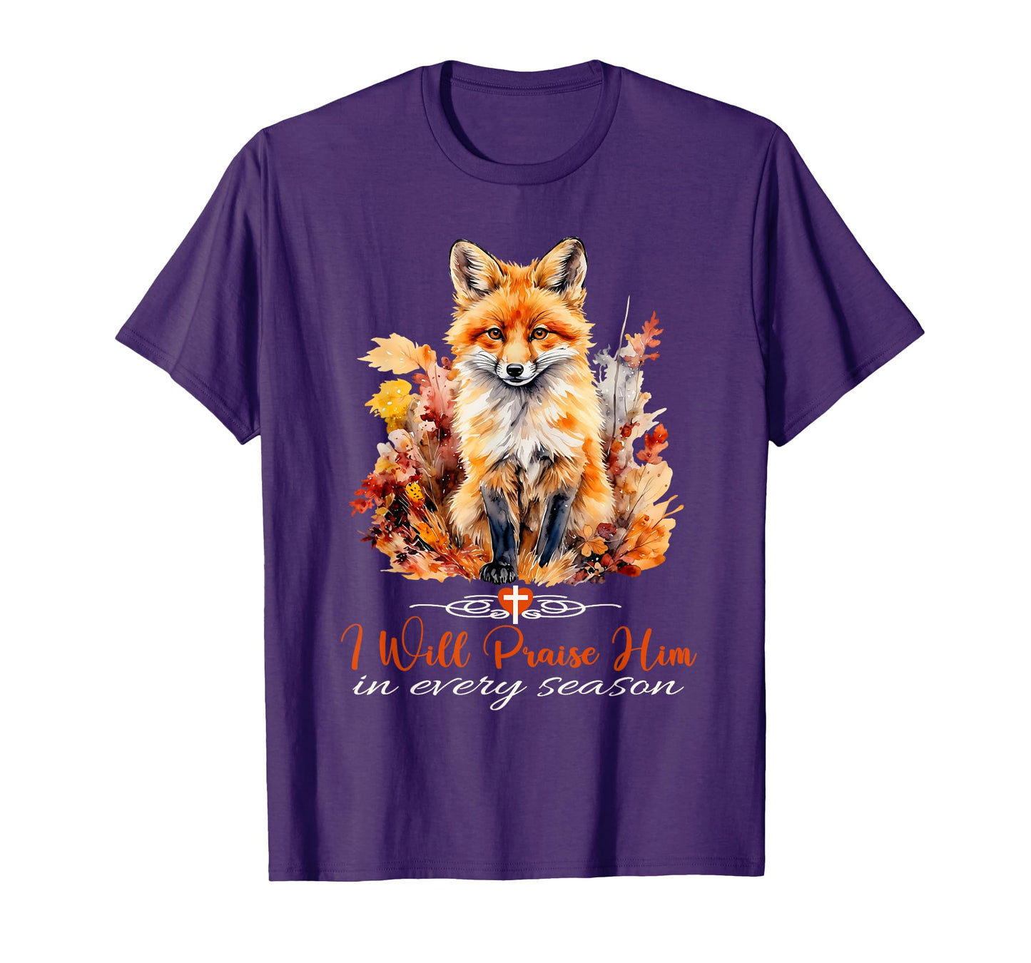 I Will Praise Him in Every Season Fall Fox Christian Worship T-Shirt