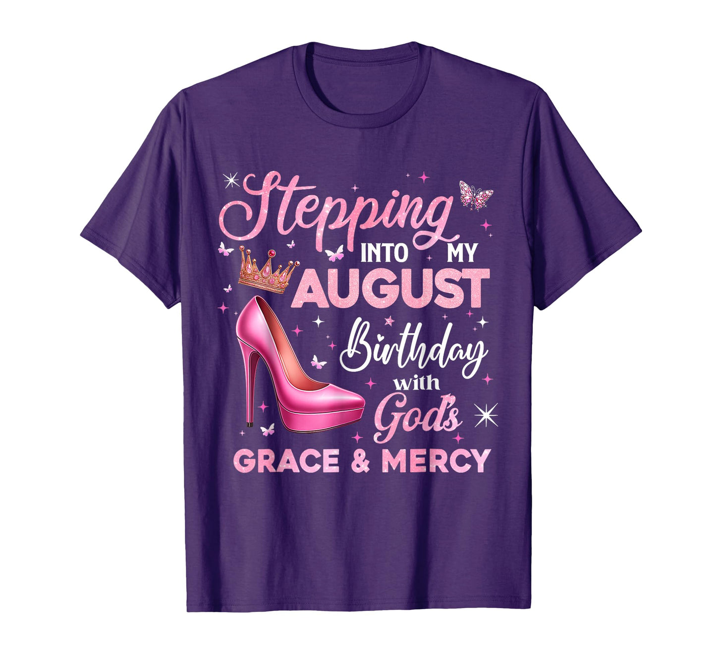 Stepping Into My August Birthday With God's Grace & Mercy T-Shirt