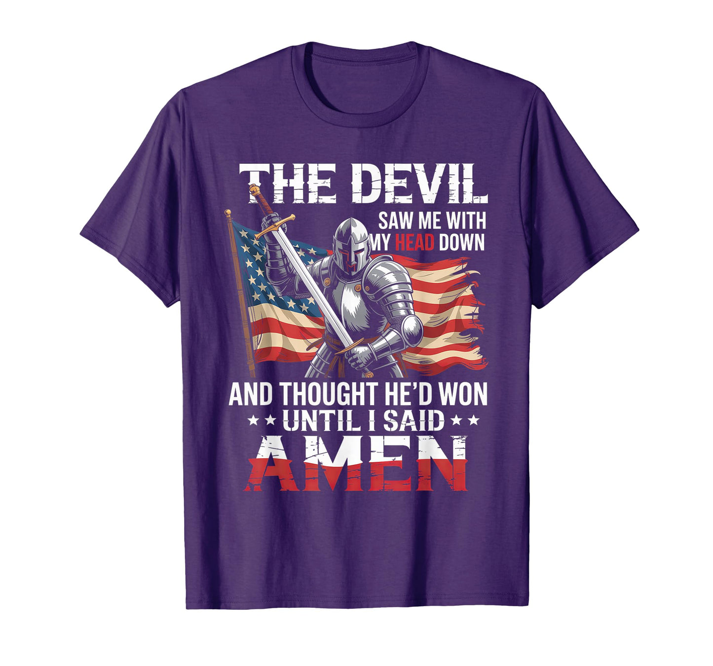 Devil Saw Me With My Head Thought He'd Won Until I Said Amen T-Shirt