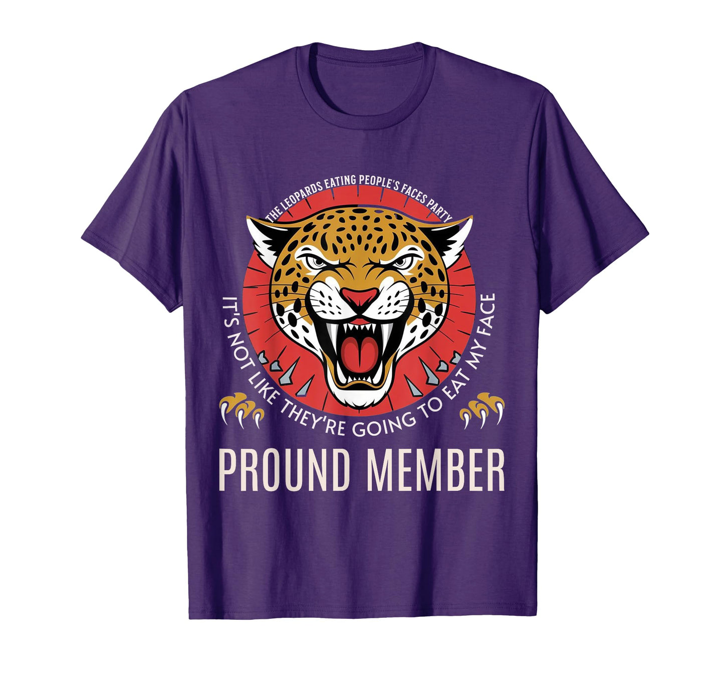 Leopards Eating People’s Face Party Proud Member Funny Meme T-Shirt