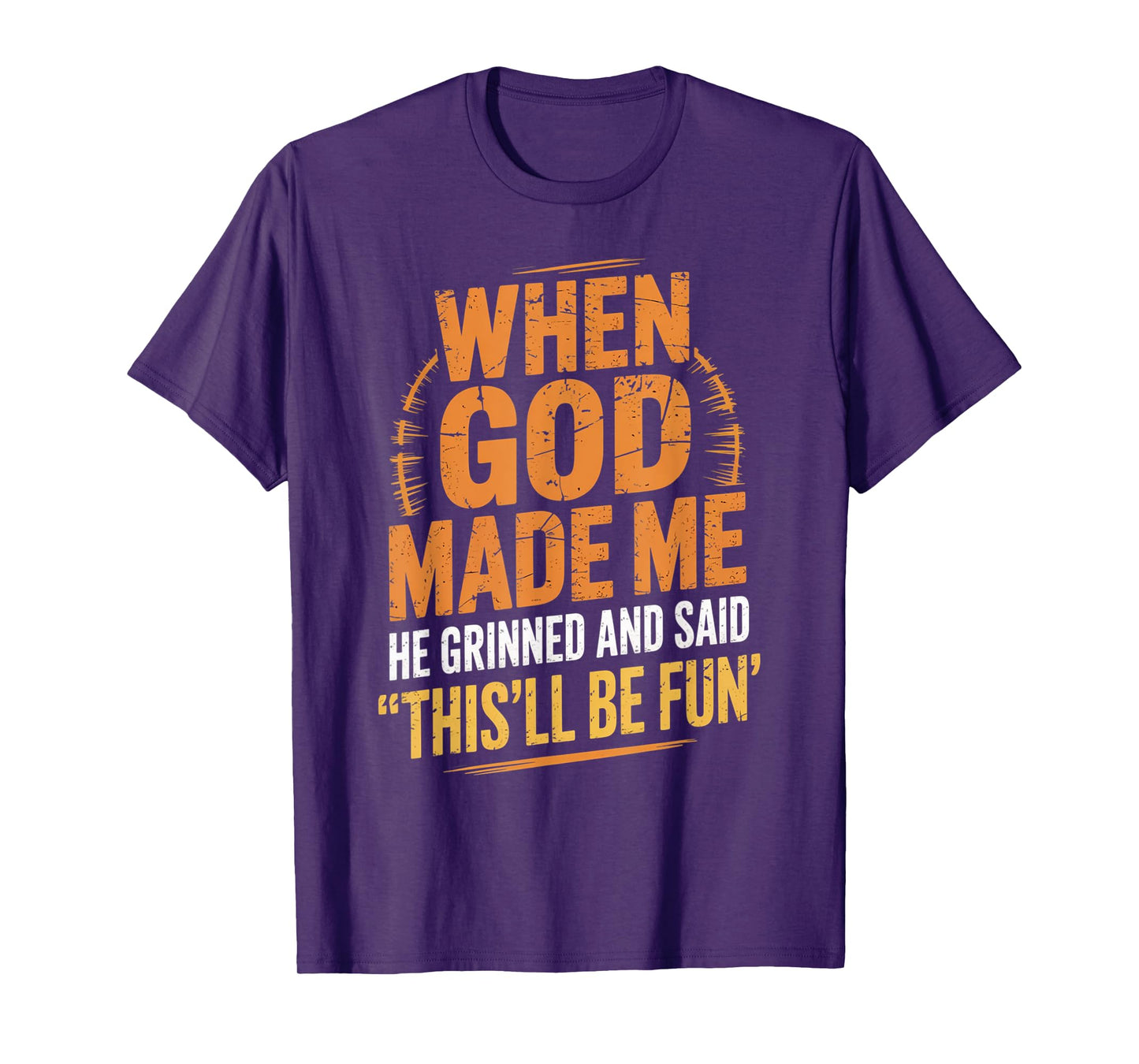 When God Made Me He Said This'll Be Fun for Men Dad, Husband T-Shirt