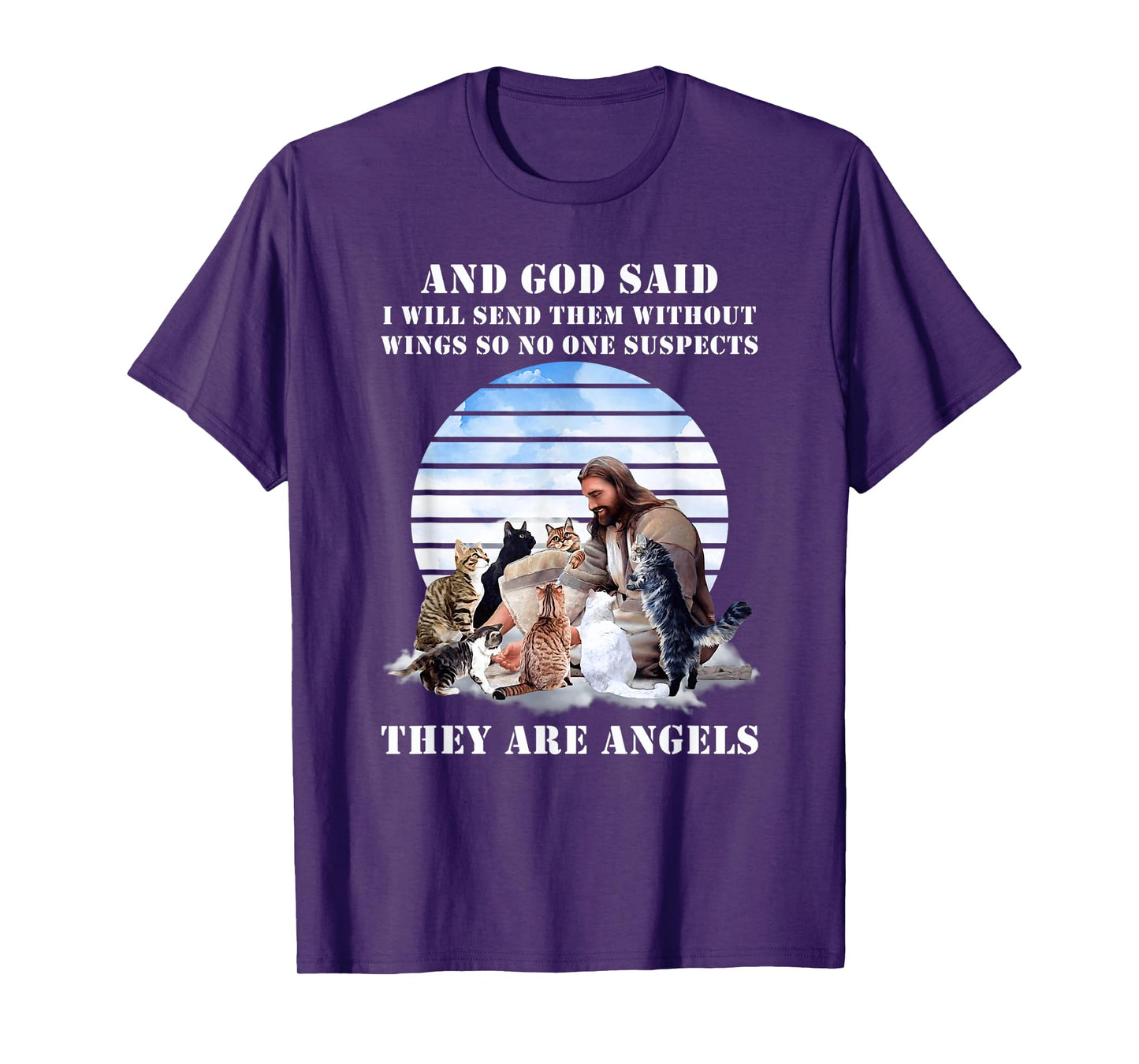 And God Said I Will Send Them Without Wings Cat Jesus Lovers Men Women T-Shirt