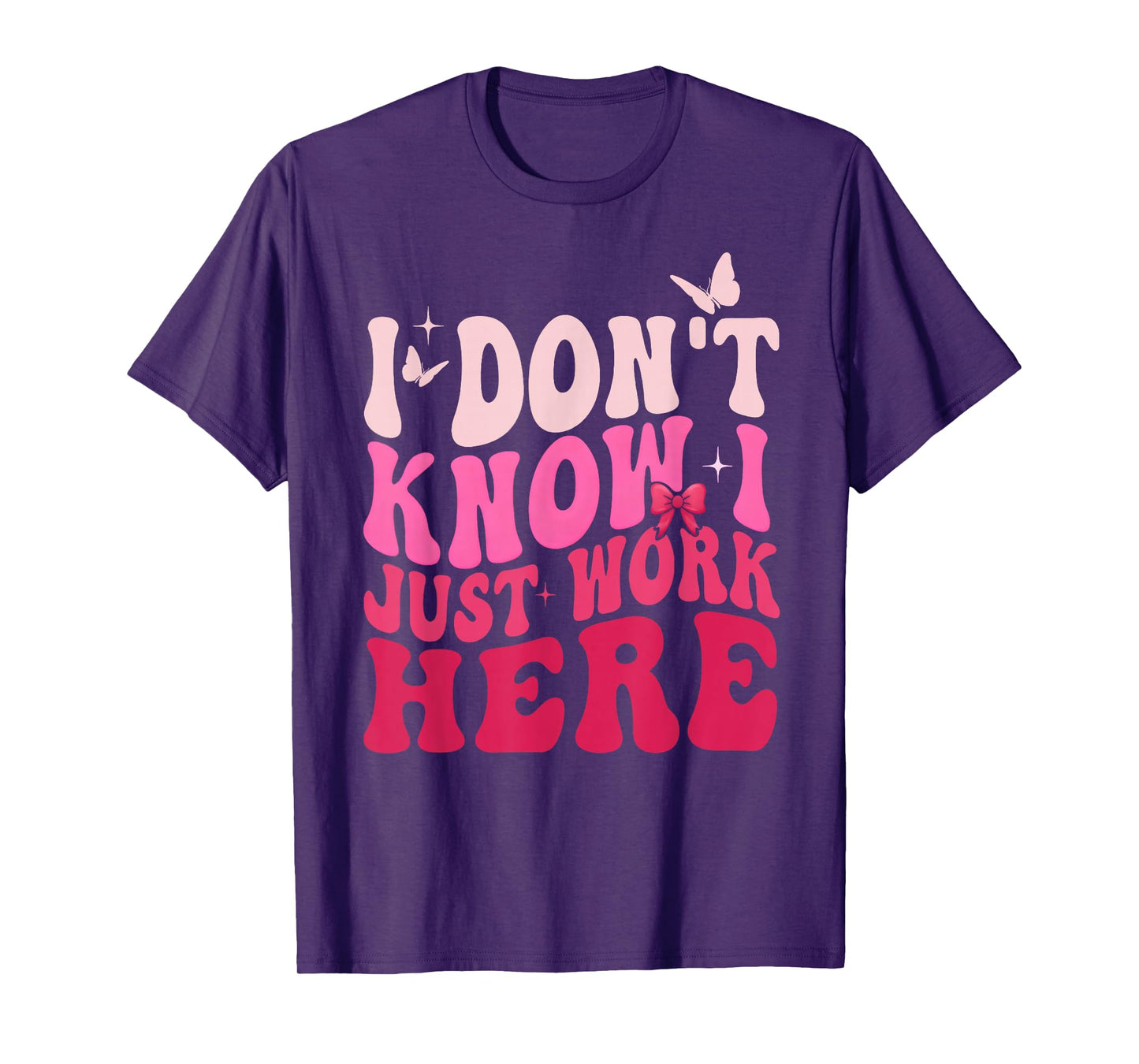 I Don't Know I Just Work Here Funny Groovy Pink Girly Work T-Shirt