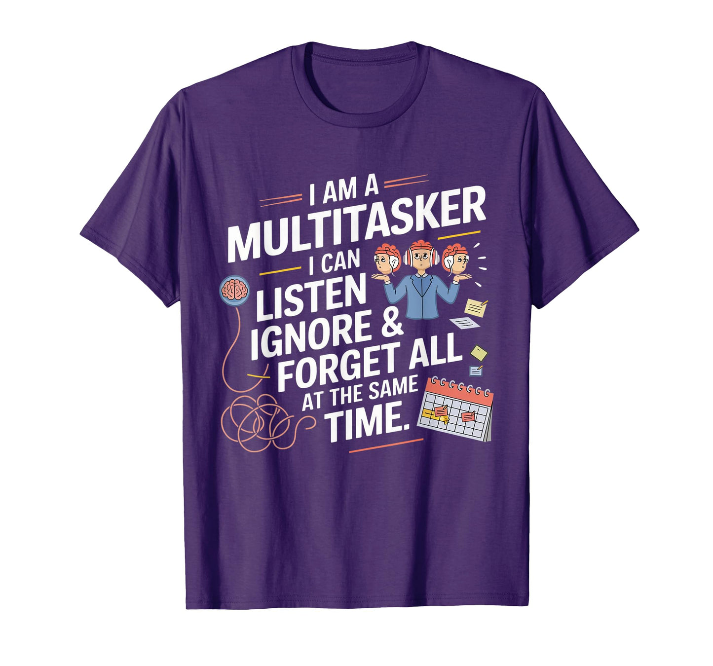 Funny I Am A Multitasker I Can Listen Ignore & Forget All T-Shirt