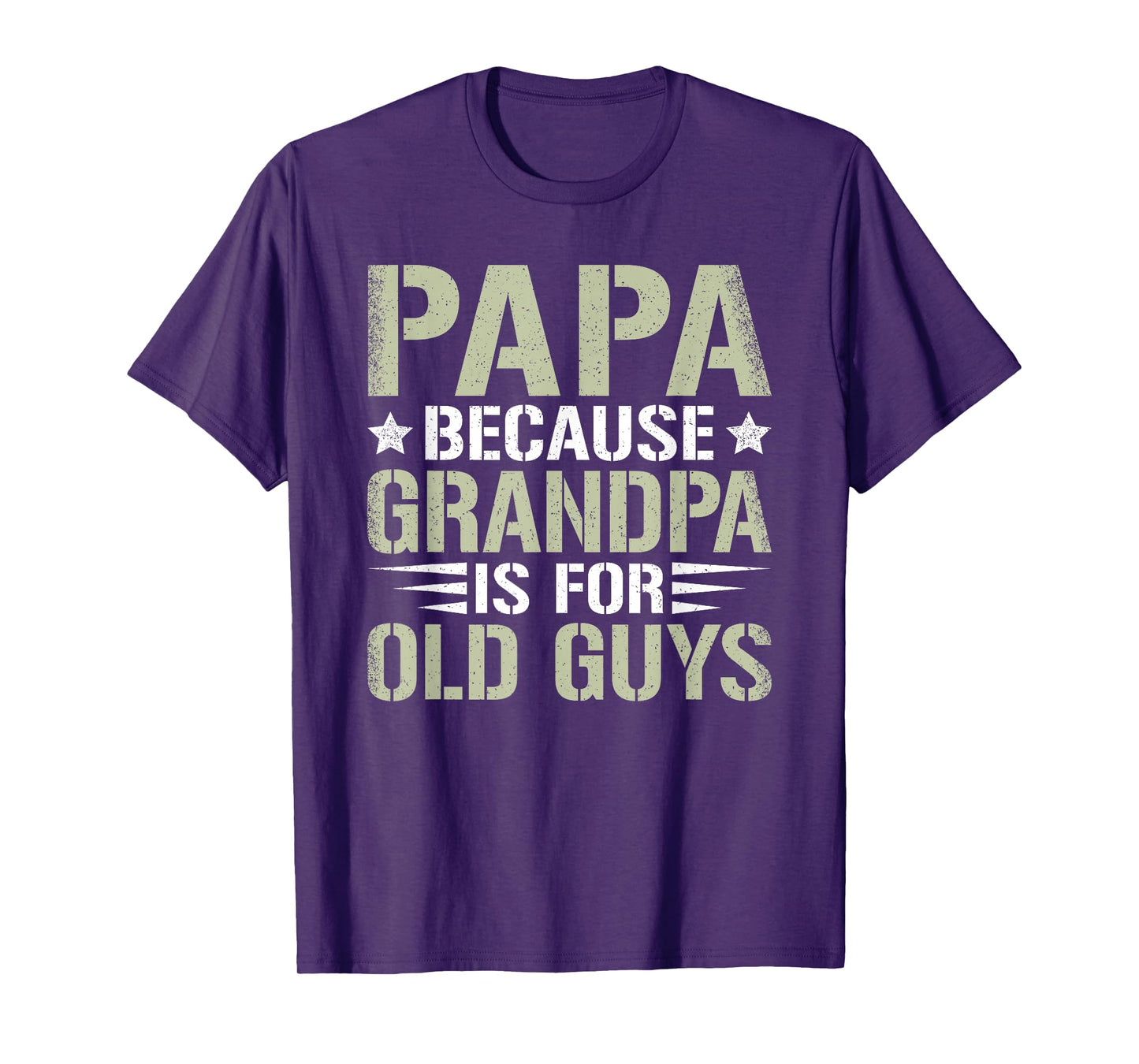 Papa Because Grandpa Is For Old Guys Funny Dad Father Saying T-Shirt