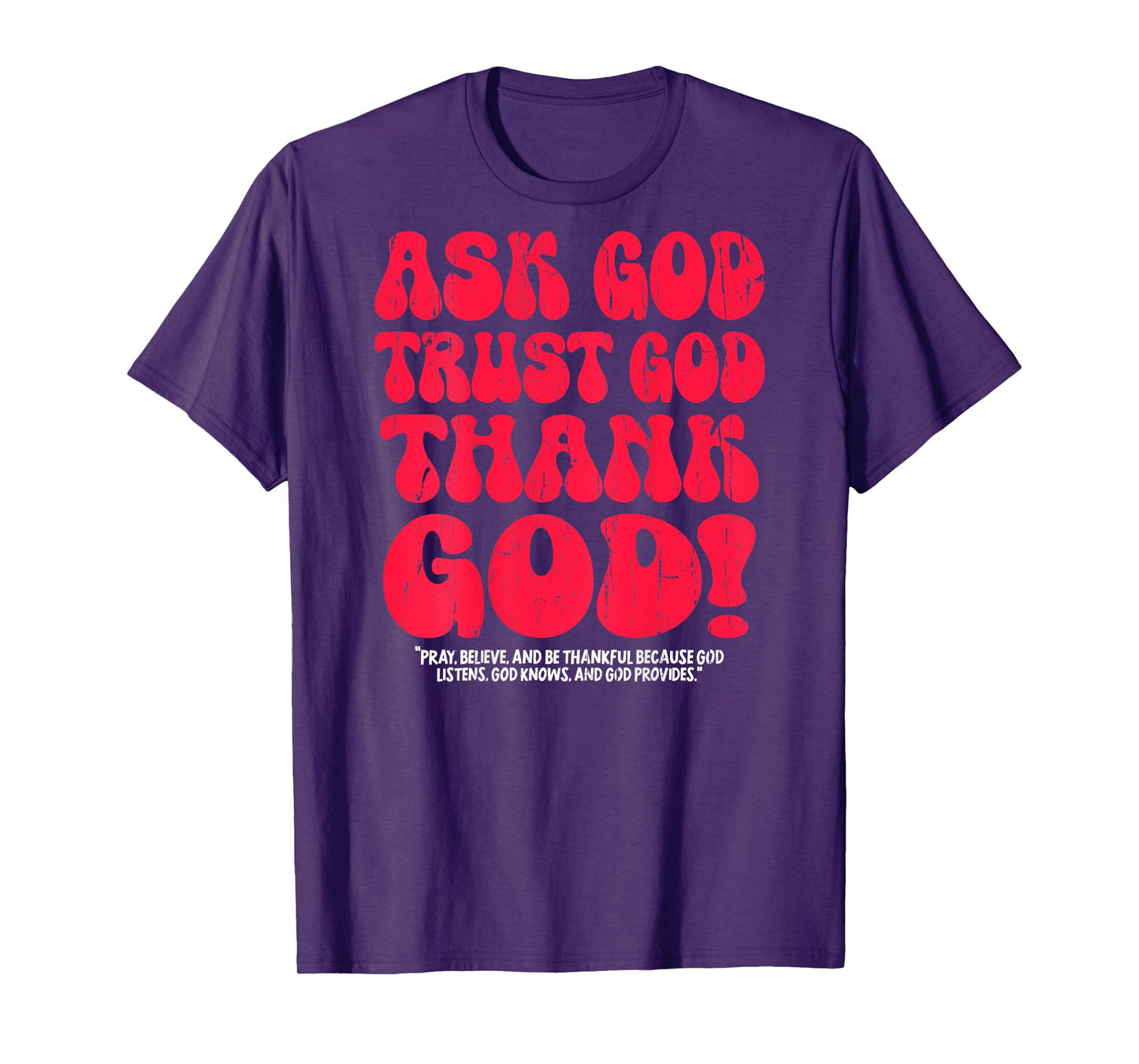 Ask God Trust God Thank God, Christian - On Back T-Shirt