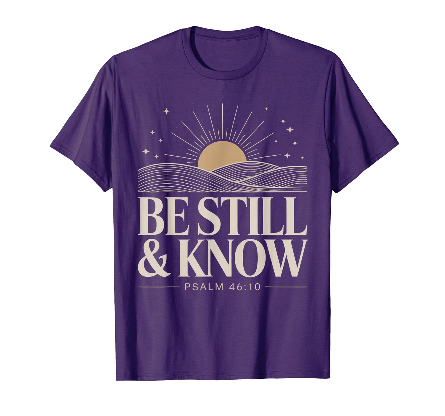 Be Still and Know Psalm 46:10 T-Shirt
