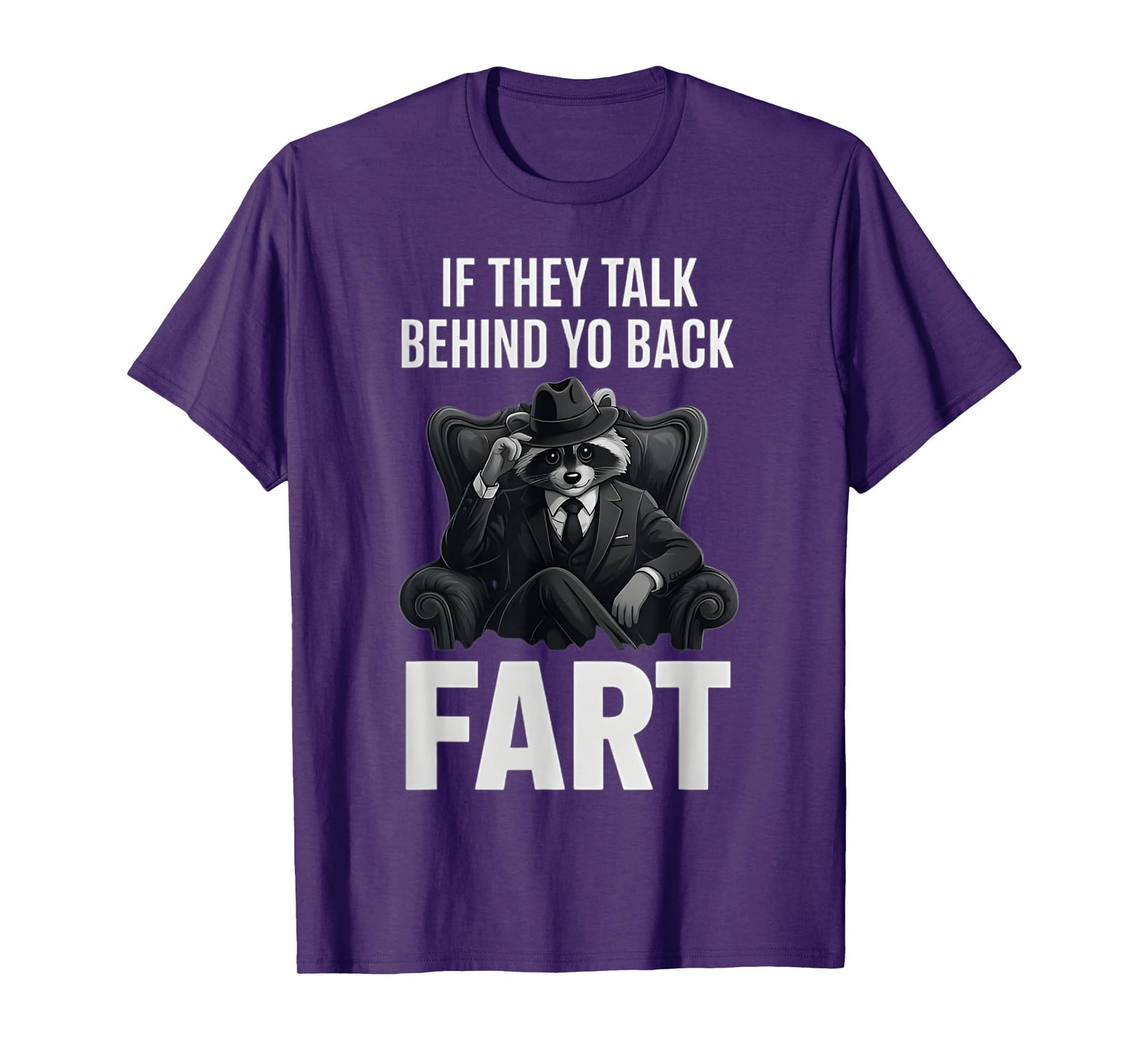 If They Talk Behind Your Back Fart Funny Raccoon Meme Lover T-Shirt