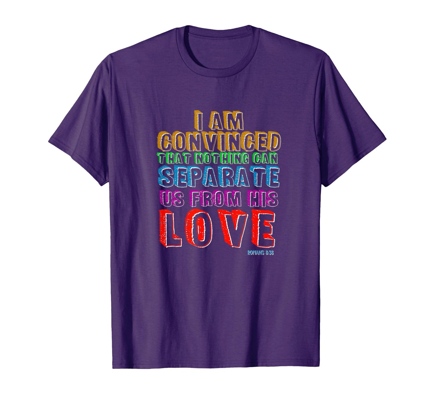 Nothing Can Separate Us From Gods Love Romans 8:38 Christian T-Shirt