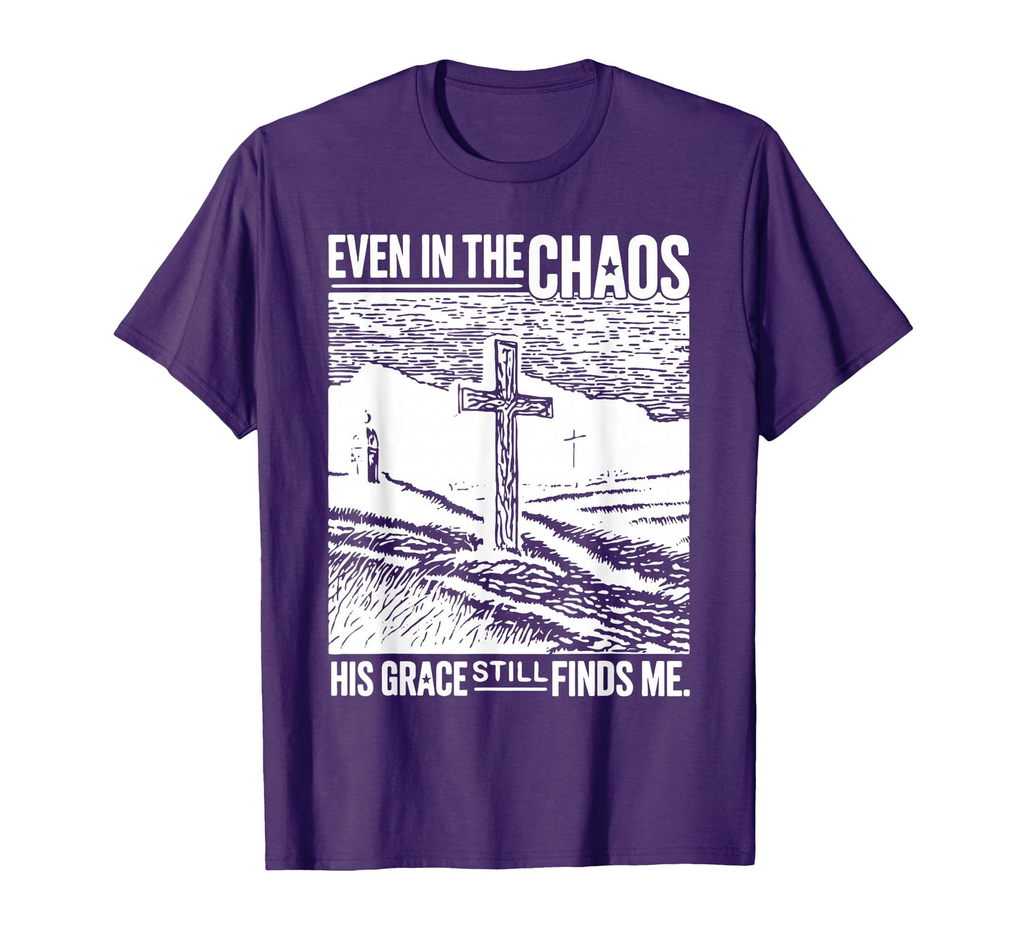 Jesus Even in Chaos His Grace Still Finds Me Tee T-Shirt