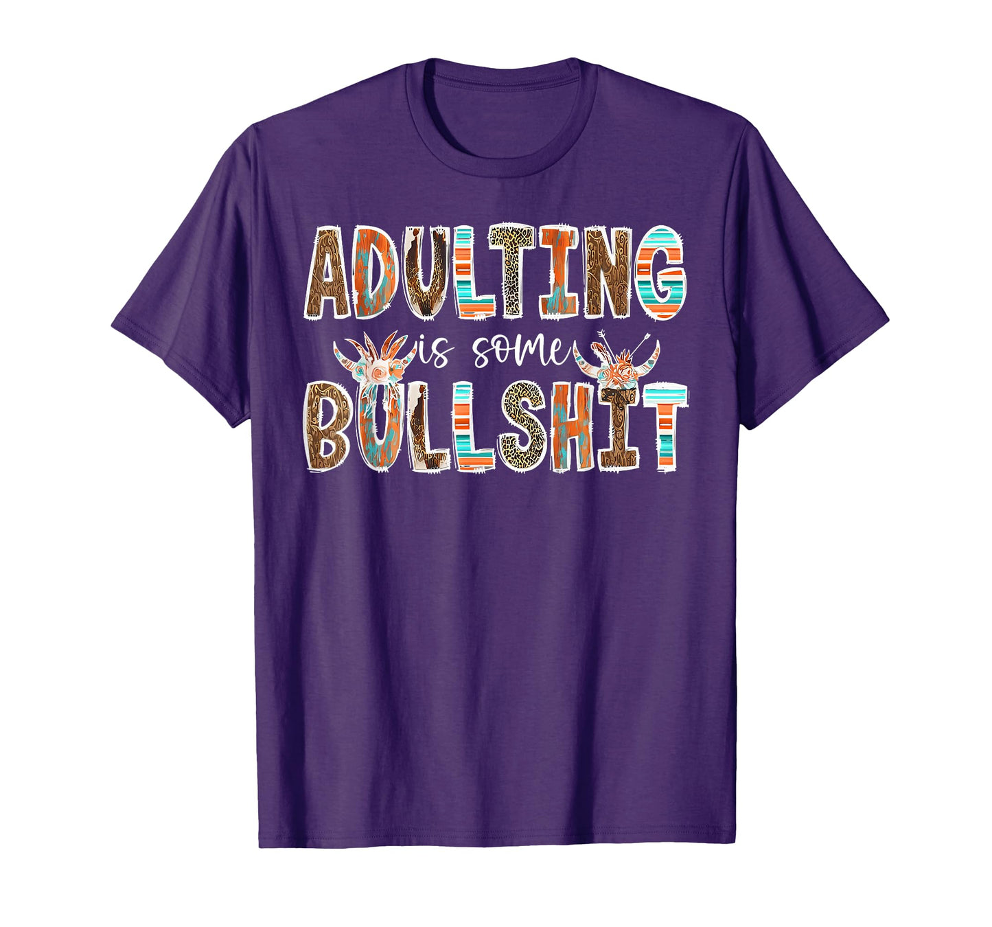 Adulting Is Some Bullshit Funny Western Adult Humor T-Shirt