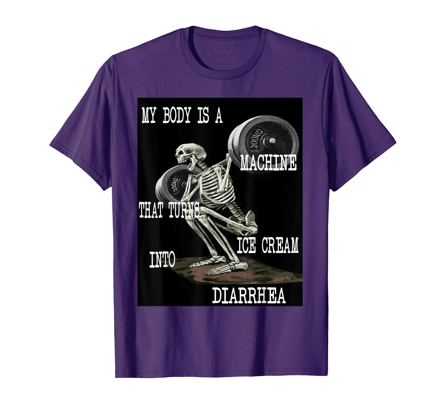 My Body Is A Machine That Turns Ice Cream Into Diarrhea T-Shirt