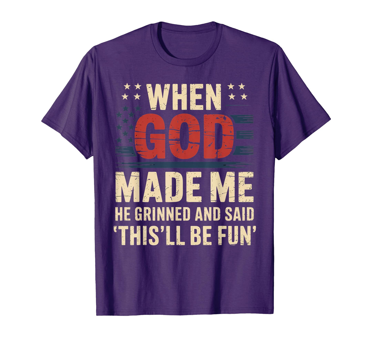 When God Made Me He Said This'll Be Fun for Men Dad, Husband T-Shirt