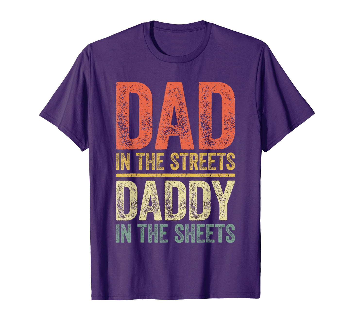 Dad In The Streets Daddy In The Sheets Shirt Men Fathers Day T-Shirt