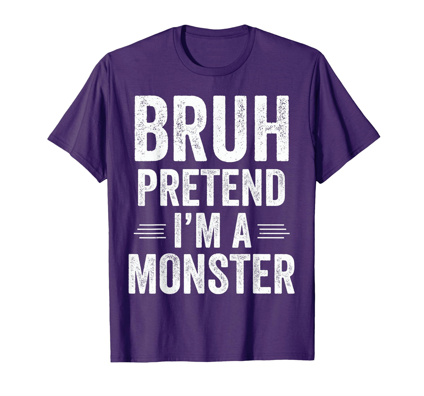 Monster Costume Halloween Bruh Pretend I'm A Monster Funny T-Shirt