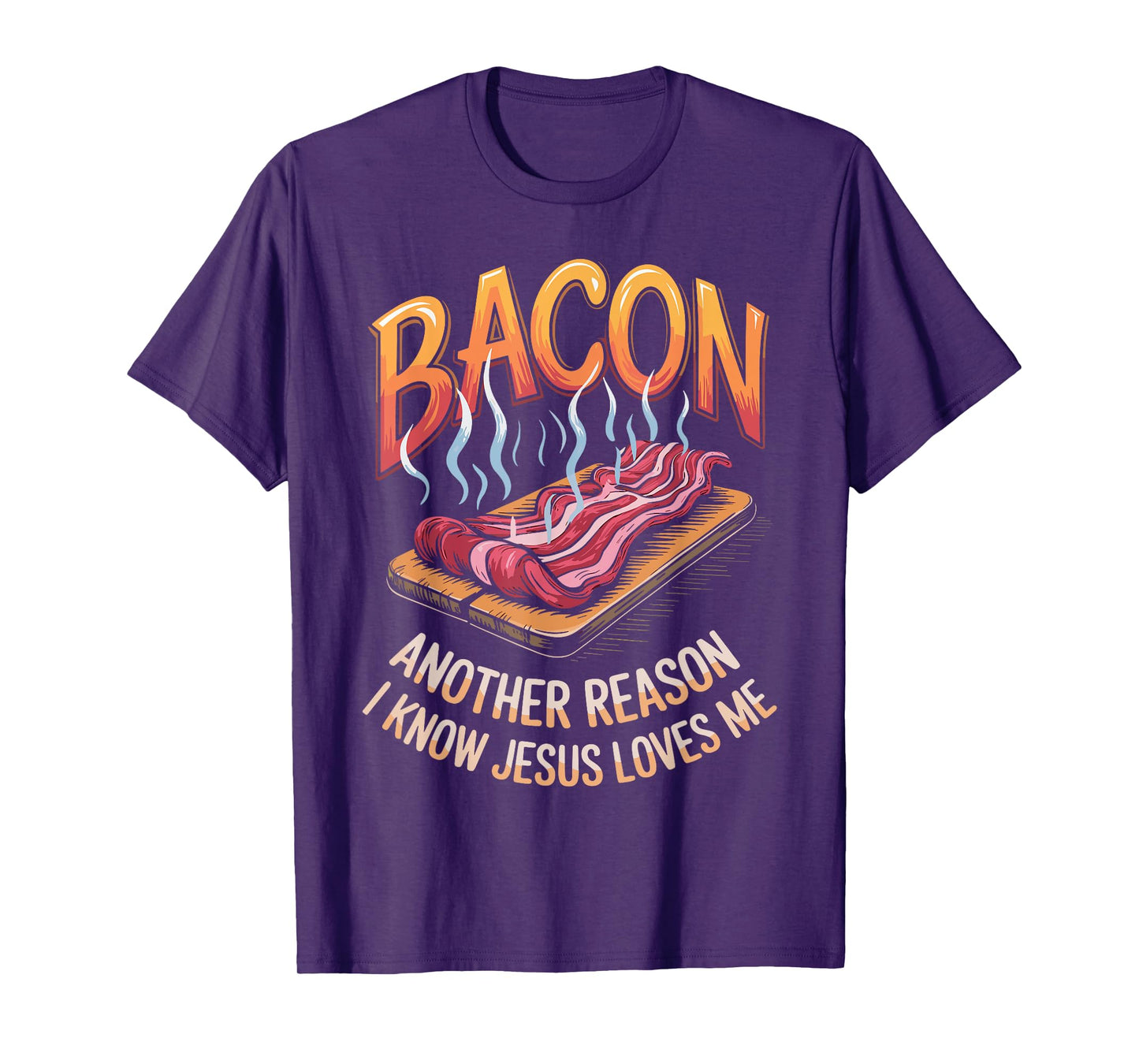 Bacon Another Reason I Know Jesus Loves Me Food Pun T-Shirt