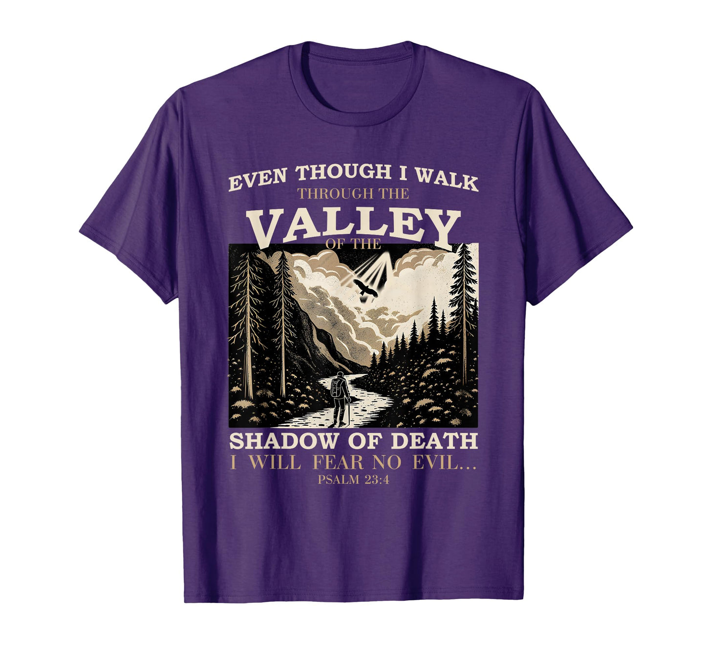 Even Though I Walk Through The Valley of Shadow Psalm 23:4 T-Shirt