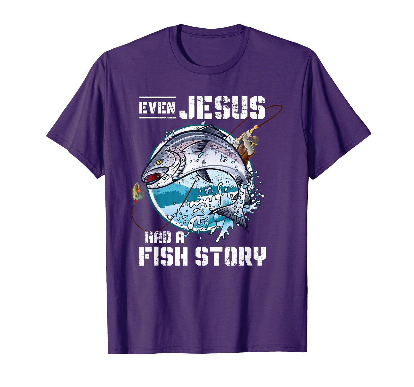 Even Jesus Had A Fish Story Jesus T-Shirt