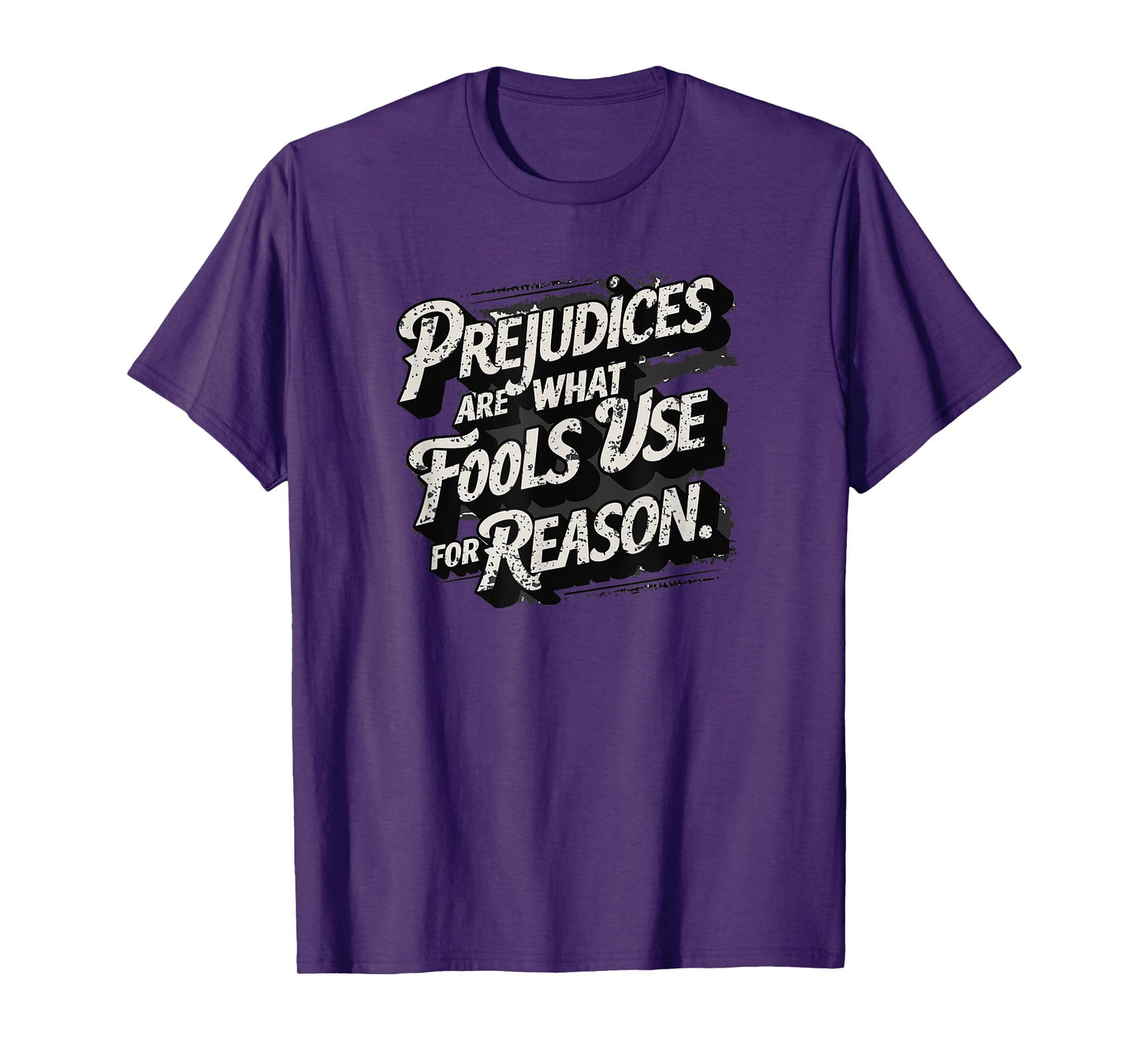 Prejudices are what fools use for reason, Quote, Statement T-Shirt