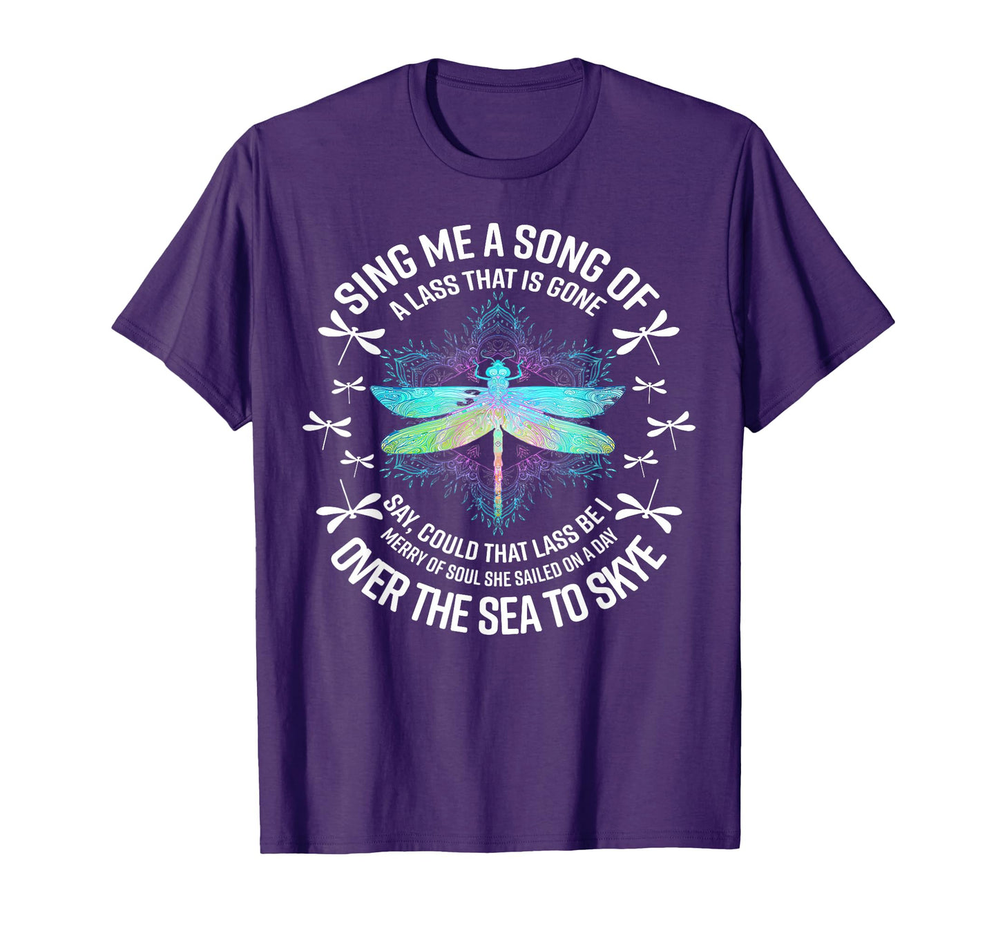 Dragonfly Sing Me A Song Of A Lass That Is Gone Say T-Shirt