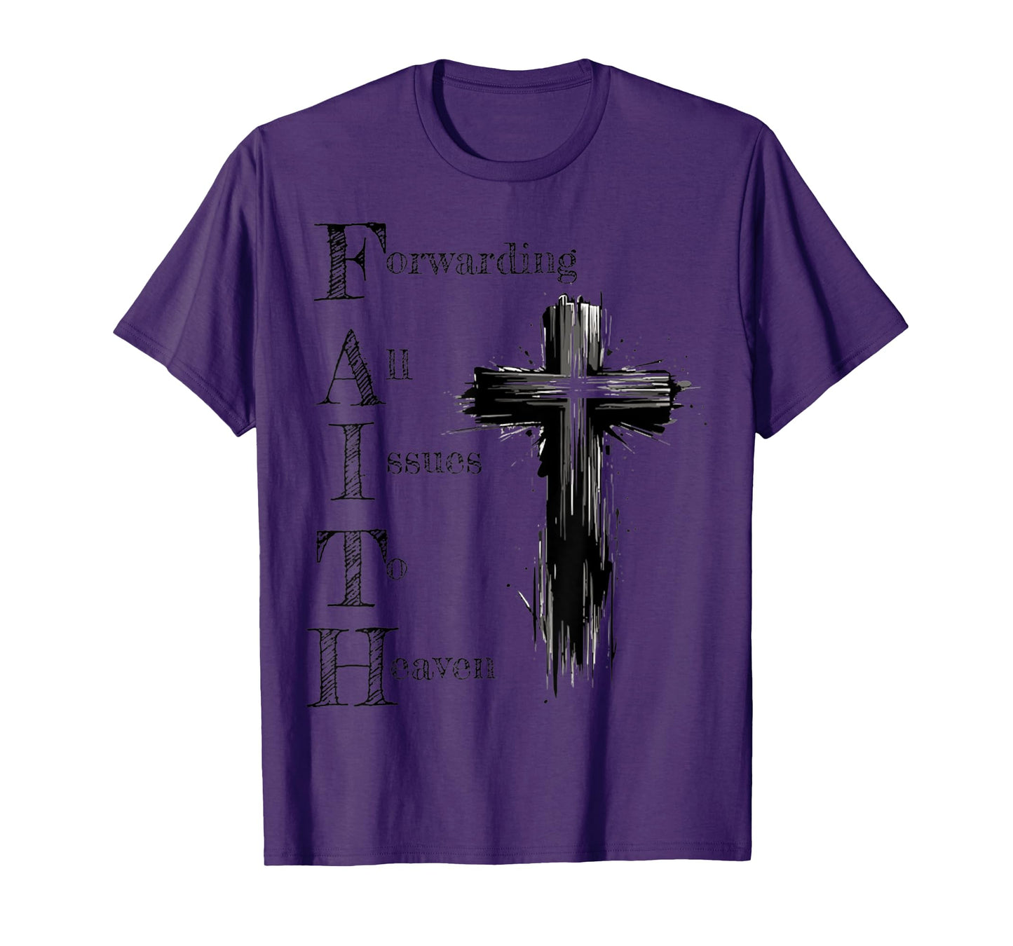 Faith Forwarding All Issues To Heaven Inspirational Sayings T-Shirt