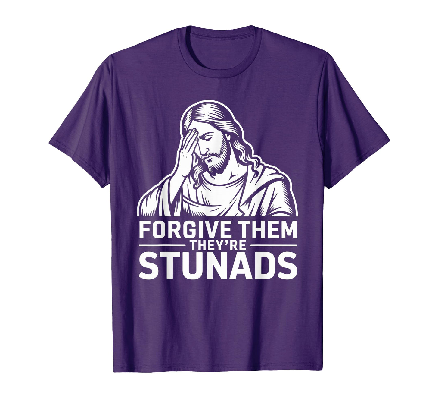 Bible Joke Forgive Them They're Stunads Funny Jesus Meme T-Shirt