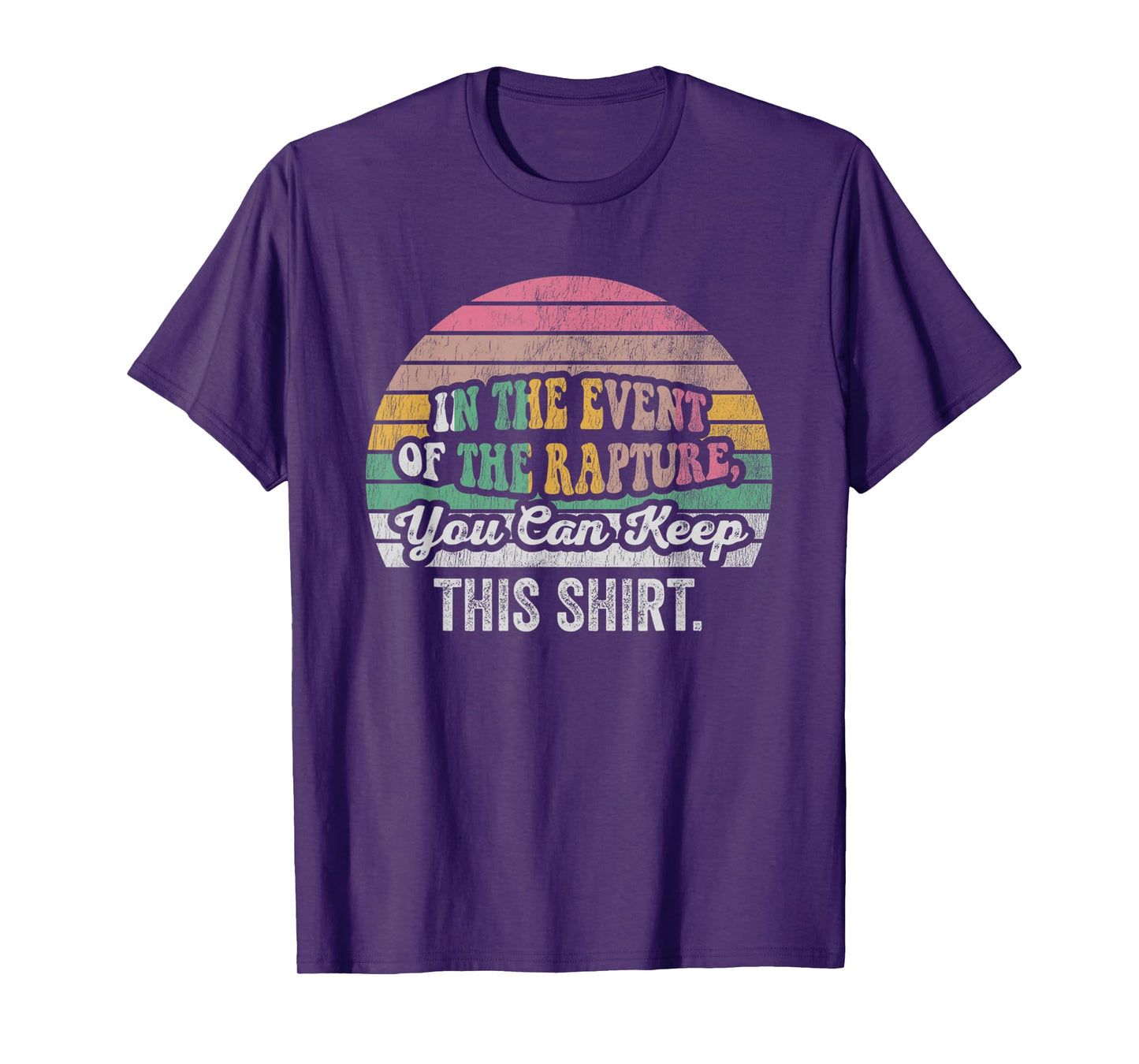 in The Event of The Rapture You Can Keep T-Shirt