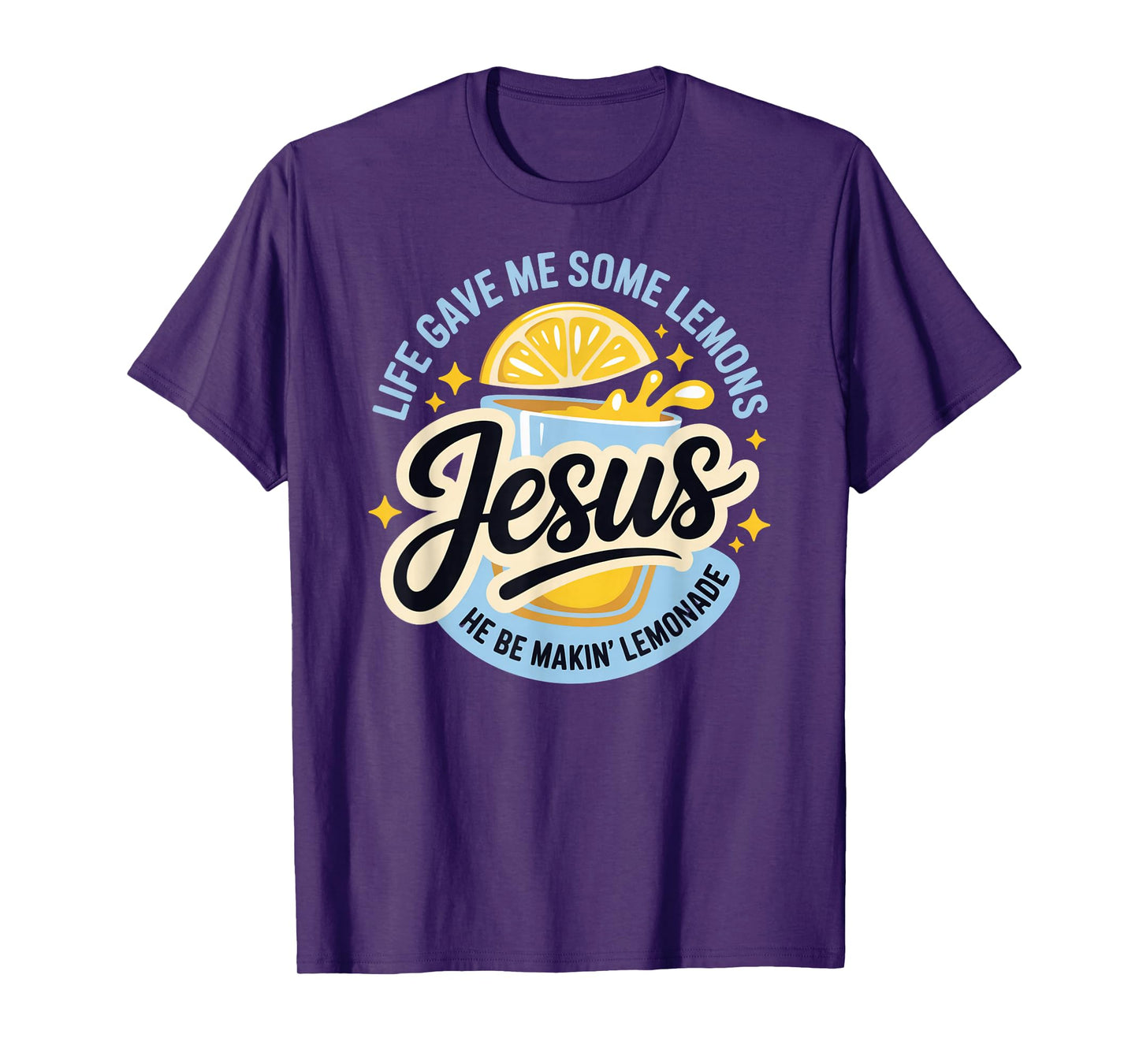 Life Gave Me Some Lemons Jesus He Be Makin Lemonade T-Shirt