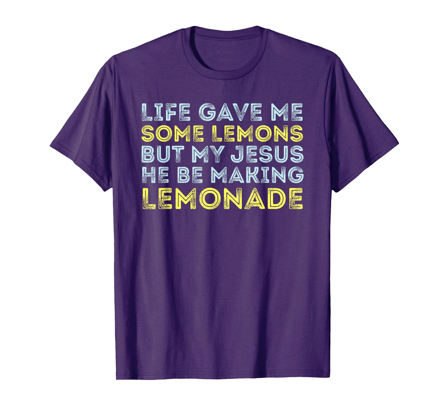 Life Gave Me Some Lemons But My Jesus He Be Making Lemonade T-Shirt