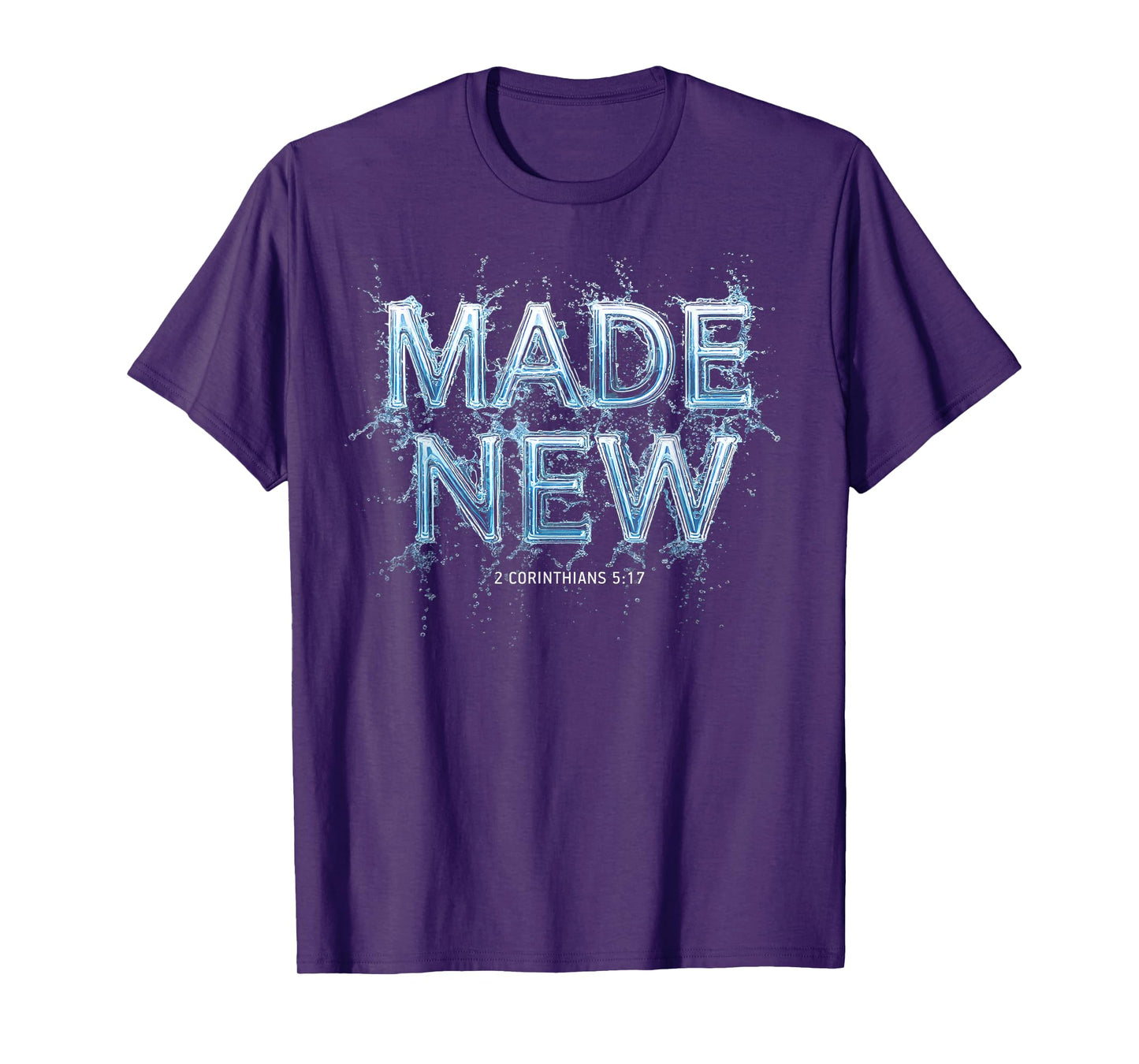Made New in Christ Jesus: Christian Faith Baptism 2 Cor 5:17 T-Shirt