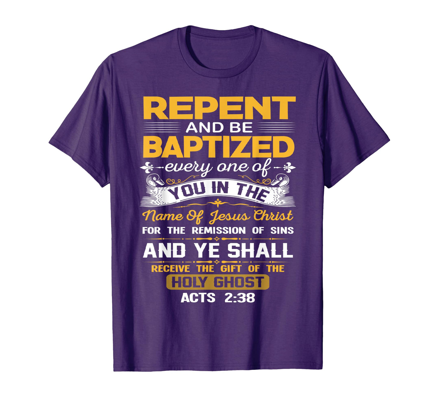 Acts 2:38 Repent And Be Baptized In the Name Of Jesus Christ T-Shirt
