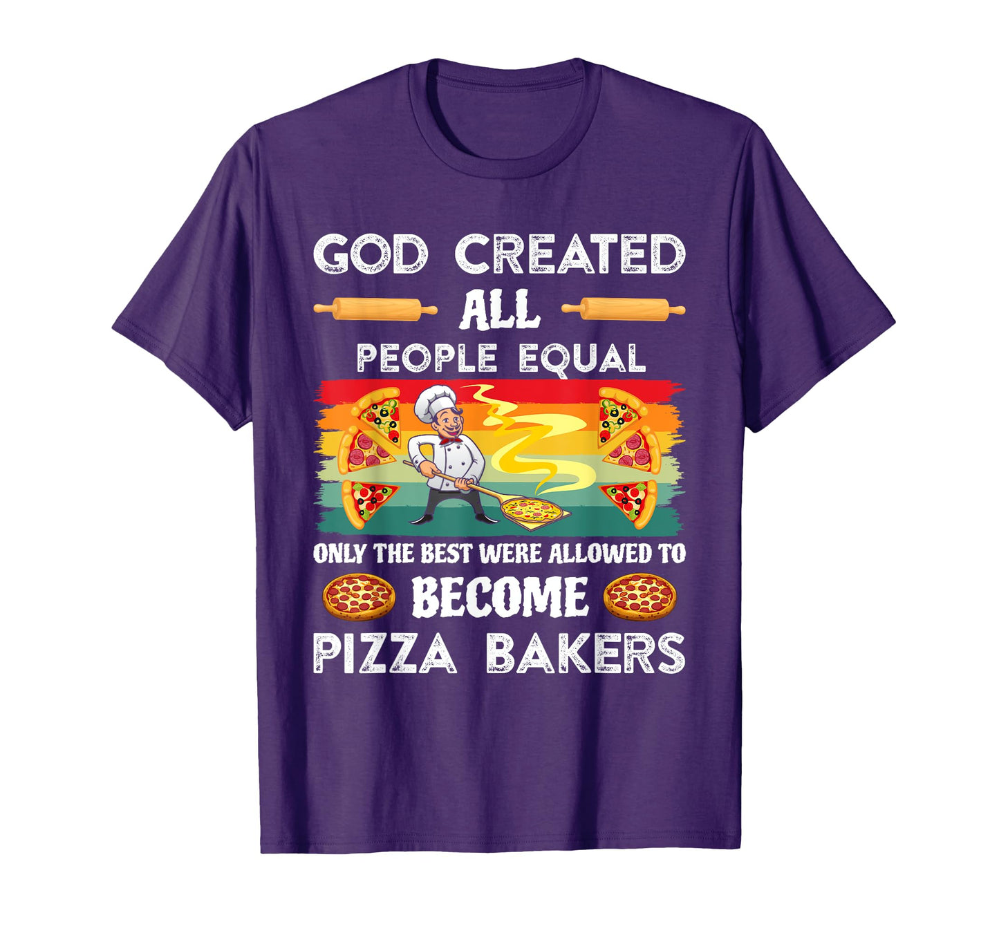 God Created All People Equal Pizza Maker Baking T-Shirt