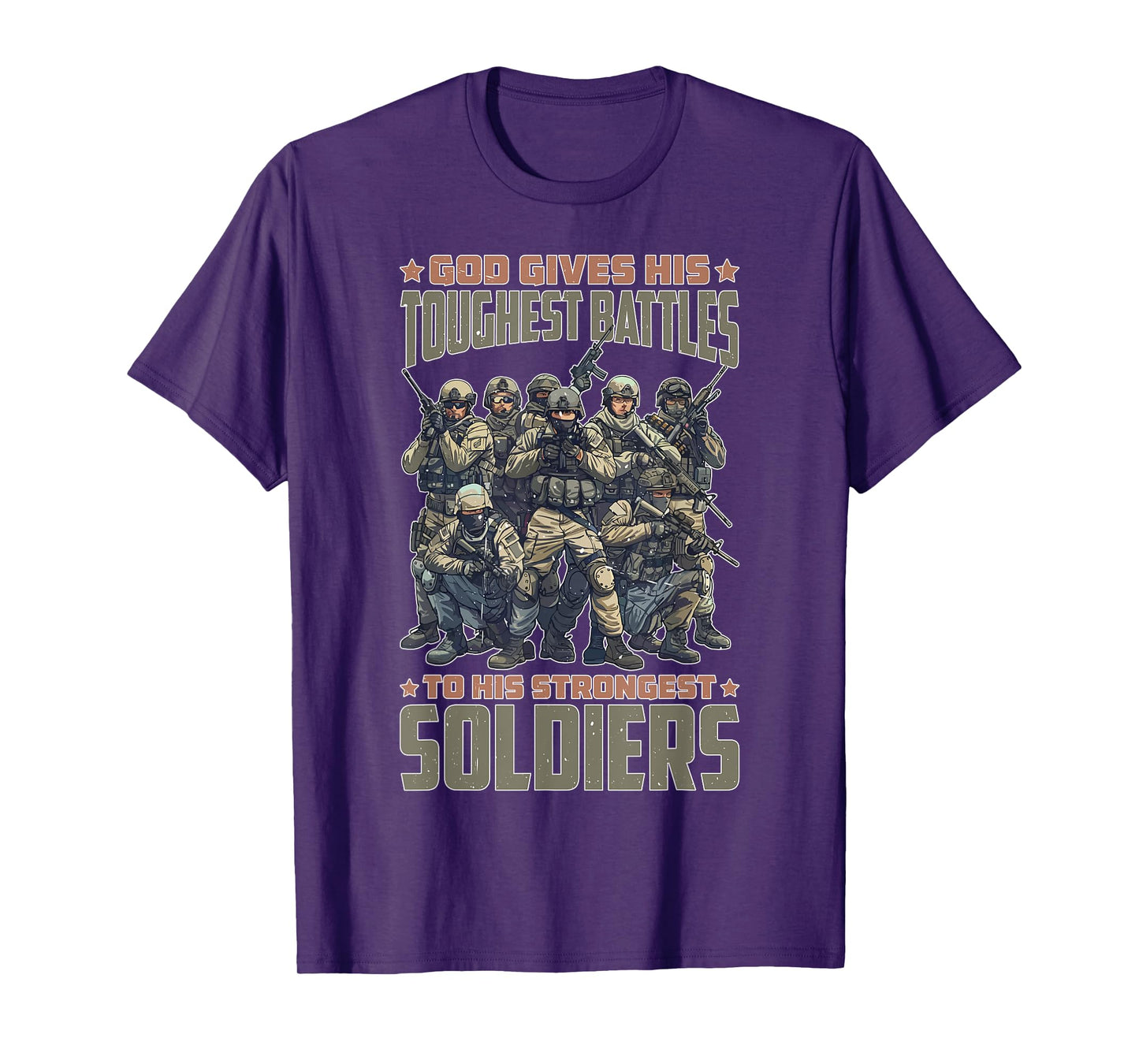 God Gives His Toughest Battles To His Strongest Soldiers |-- T-Shirt