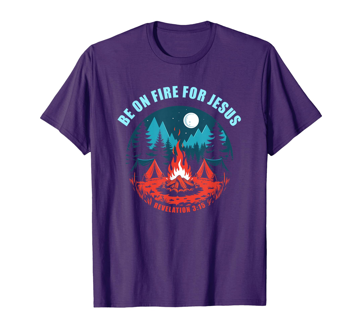 Be on Fire for Jesus – Revelation 3:15 Faith Camping T-Shirt