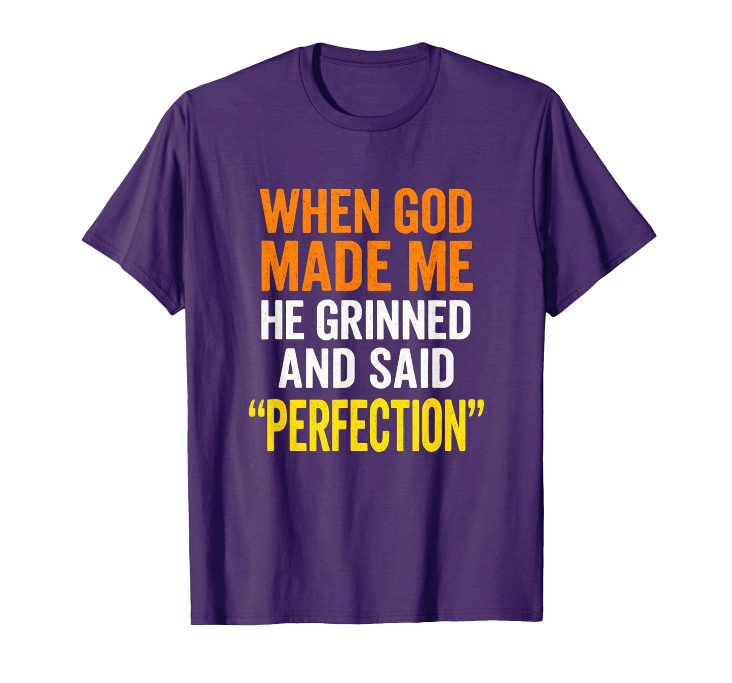 When God Made Me - Christian Humor, Sarcastic Saying T-Shirt