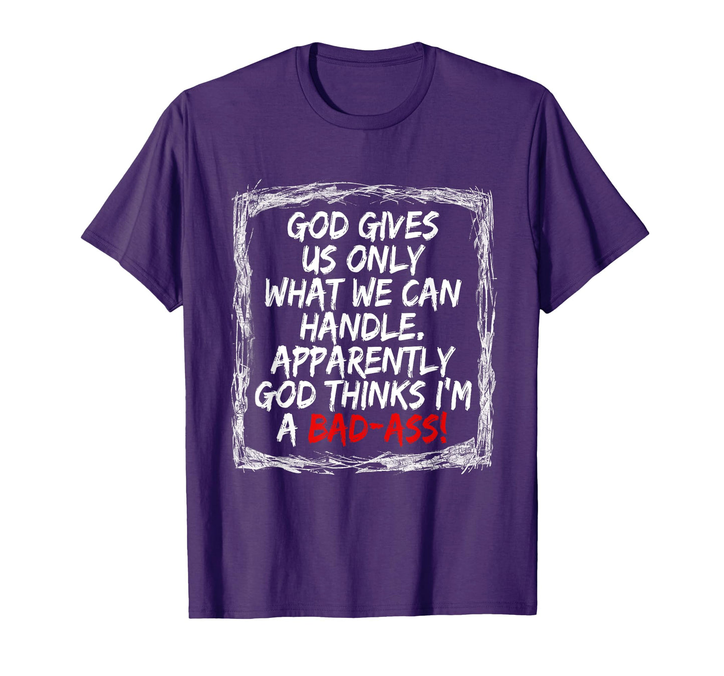 God Gives Us Only What We Can Handle T-Shirt