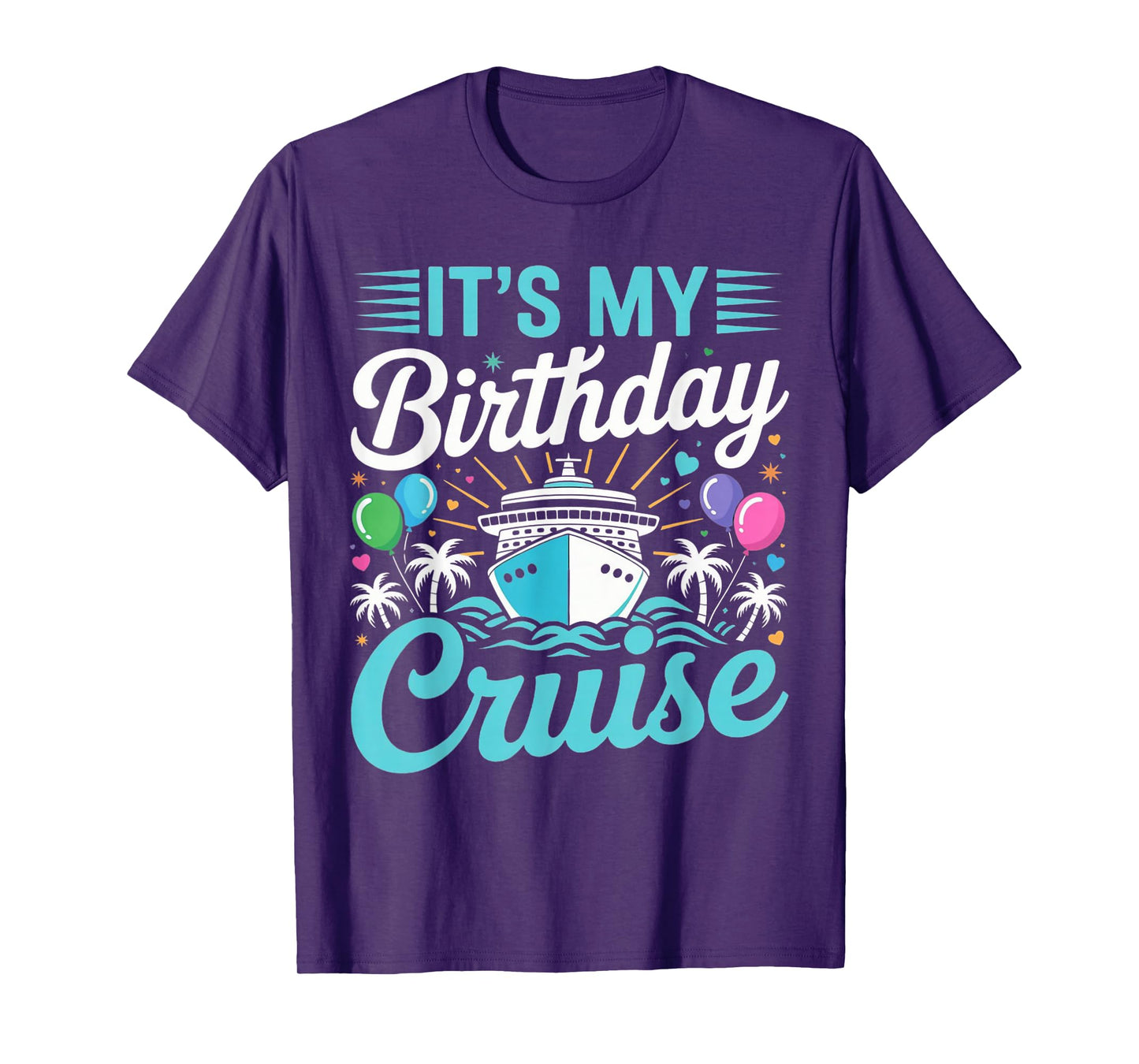 It's My Birthday Cruise - Cruise Vacation Birthday Party T-Shirt
