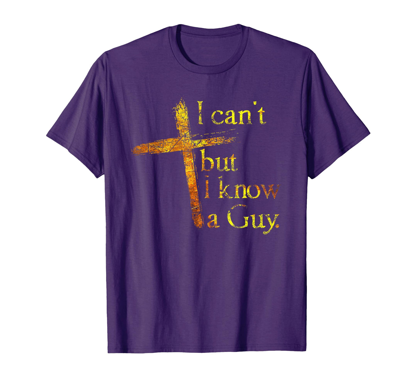 I Can't But I Know A Guy Jesus Cross Funny Christian T-Shirt