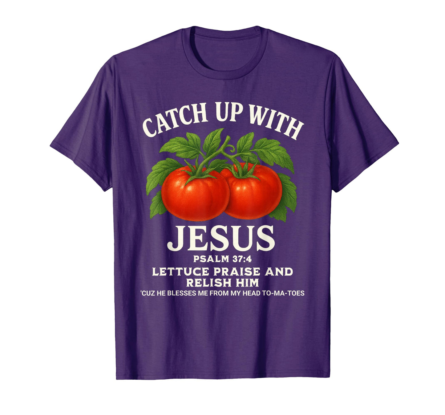 Psalm 37:4 Faith Funny Christian Tee Catch Up with Jesus T-Shirt