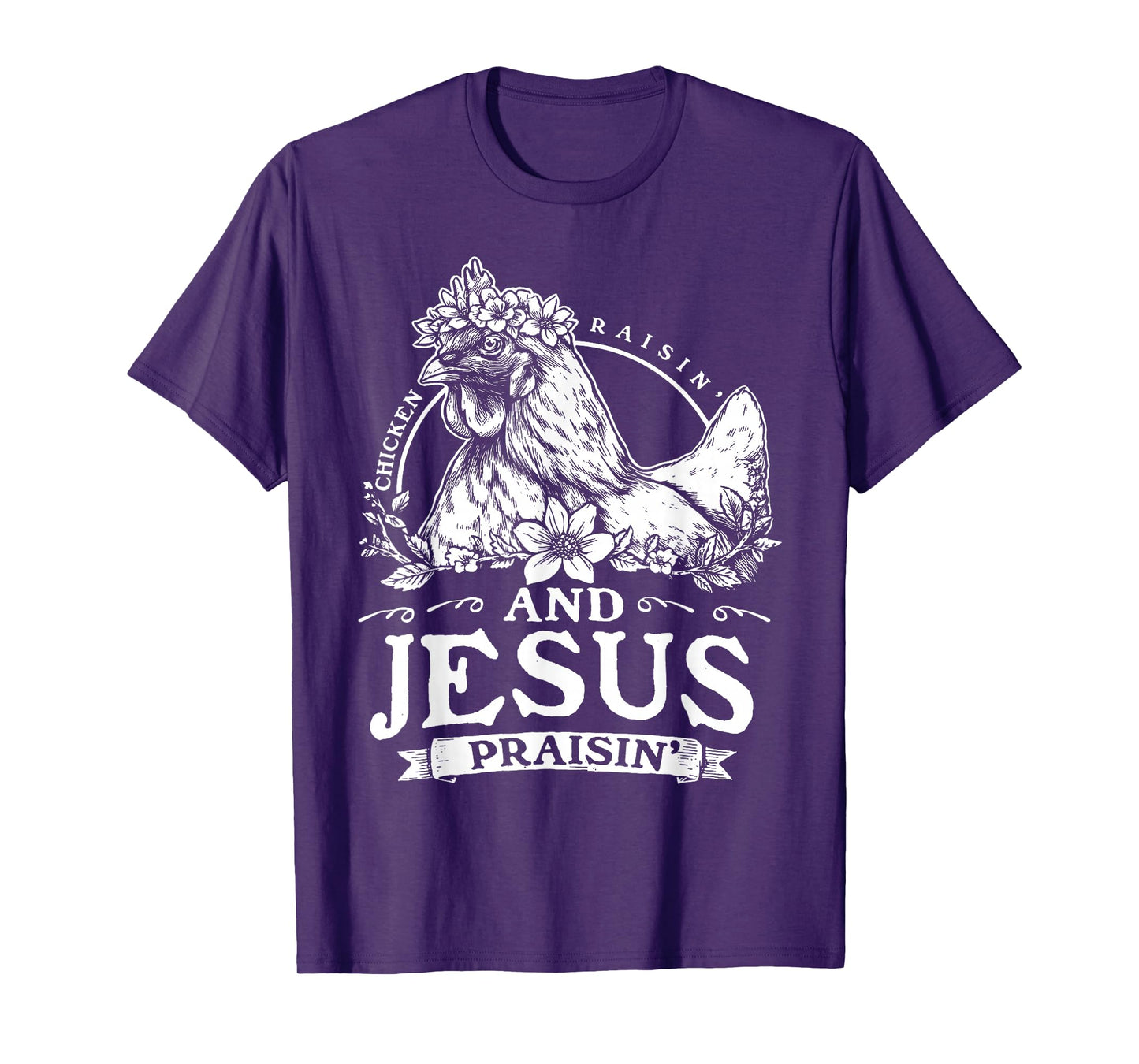 Chicken Raisin' and Jesus Praisin' T-Shirt